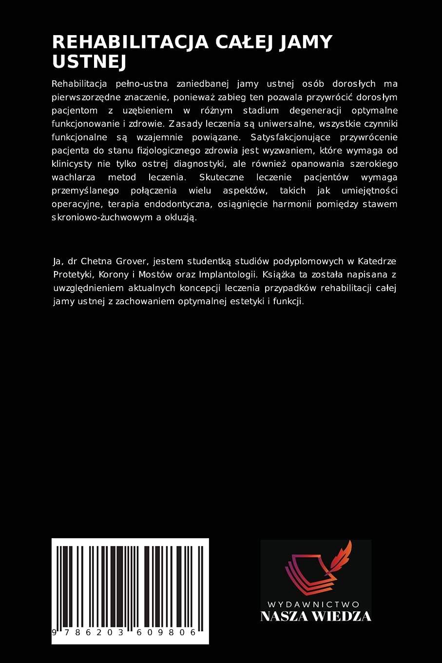 REHABILITACJA CAŁEJ JAMY USTNEJ: Kompleksowe i praktyczne podej¿cie ukierunkowane na odbudow¿, przywrócenie i utrzymanie zdrowia jamy ustnej.
