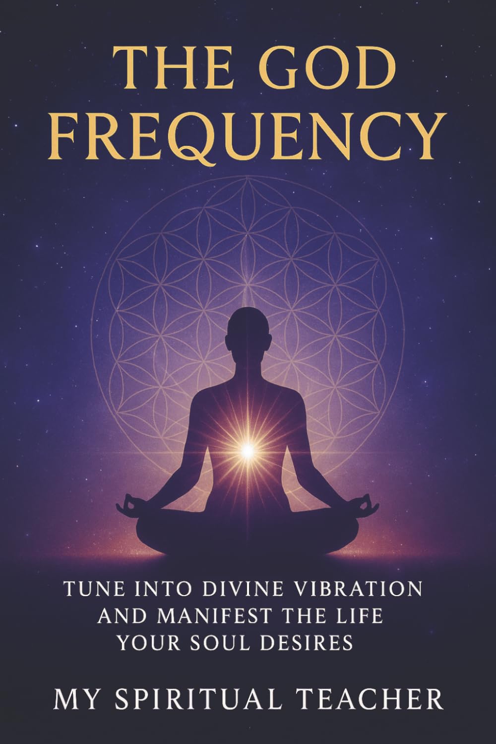 The God Frequency: Tune Into Divine Vibration and Manifest the Life Your Soul Desires | Manifestation, Law of Attraction, Spiritual Practices to Align ... Inner Peace | 6 x 9 inches | Spiritual Gift