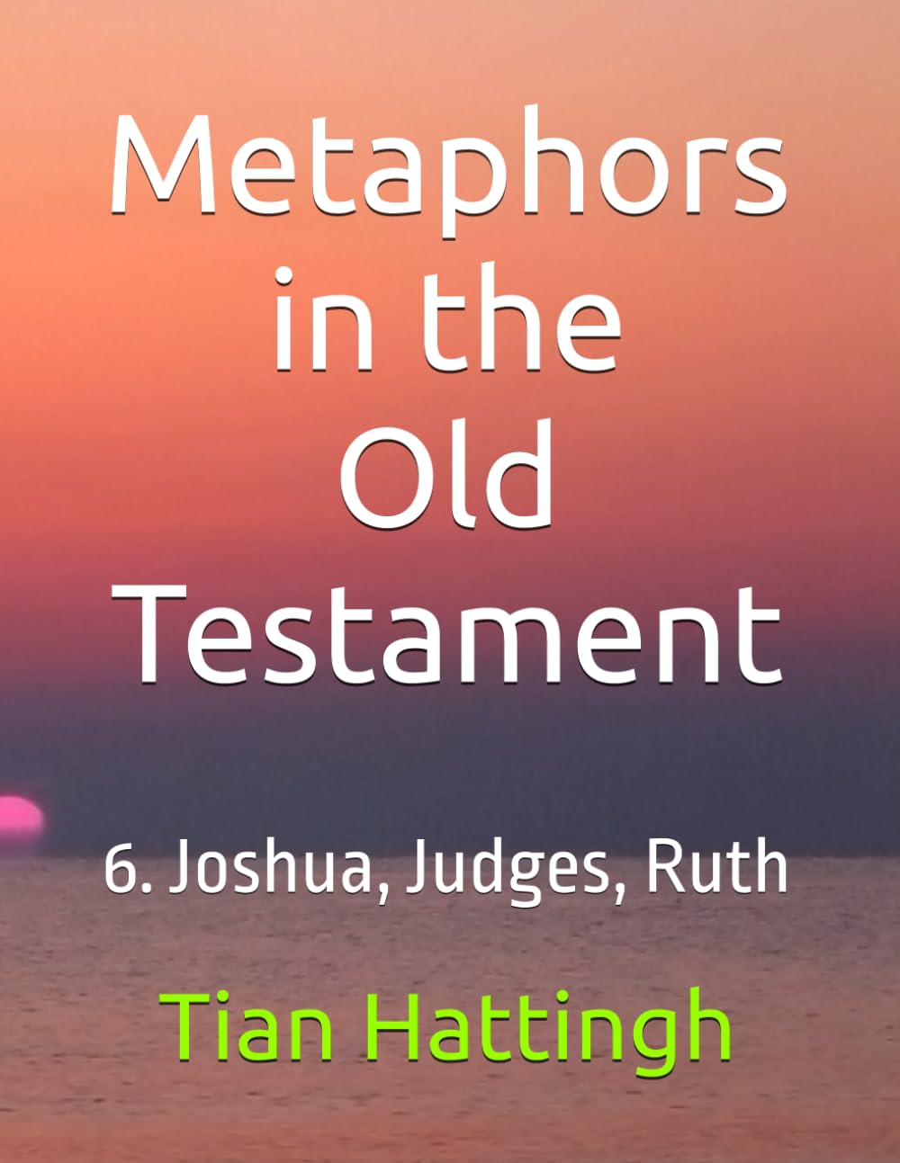 Metaphors in the Old Testament: 6. Joshua, Judges, Ruth