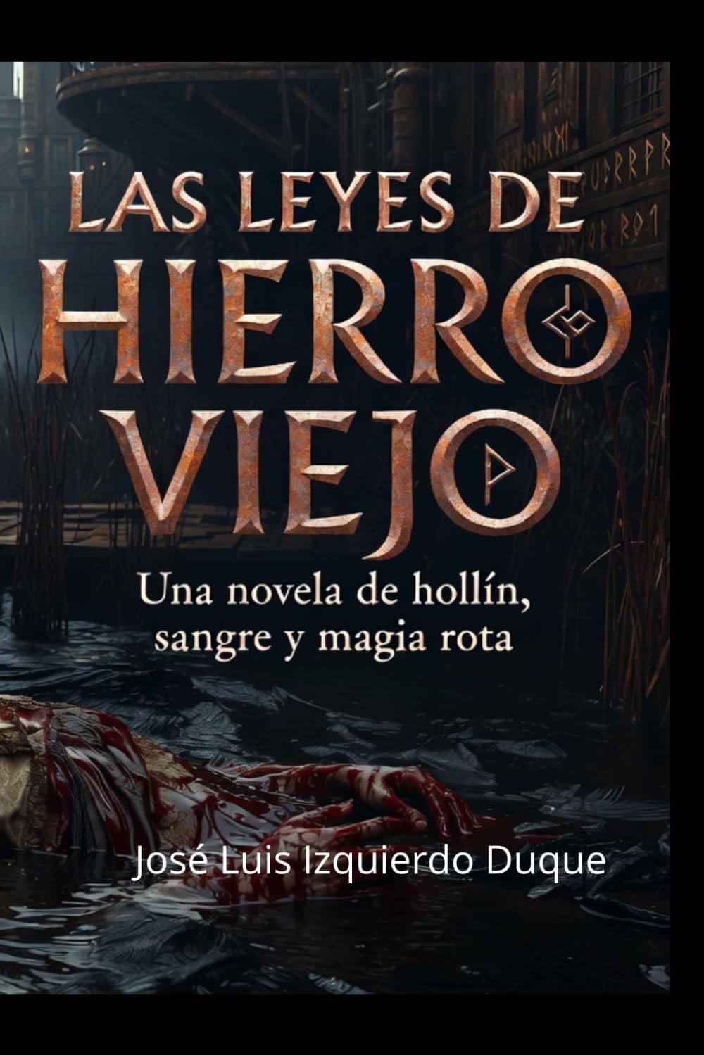 Las Leyes De Hierro Viejo: Una novela de hollín , sangre y magia rota (Universo Hierro Viejo)