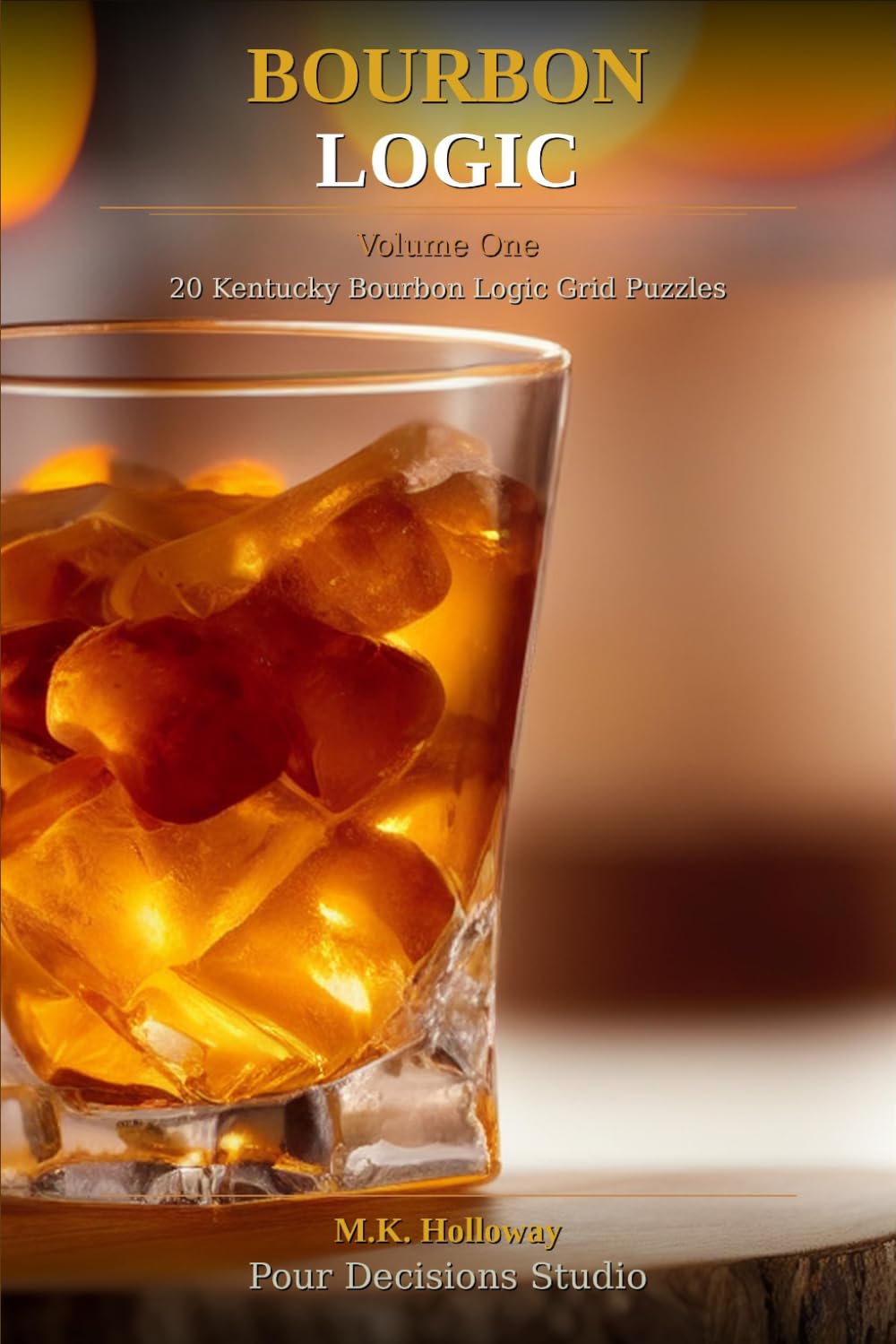 Bourbon Logic -- Volume One: 20 Kentucky Bourbon Logic Grid Puzzles