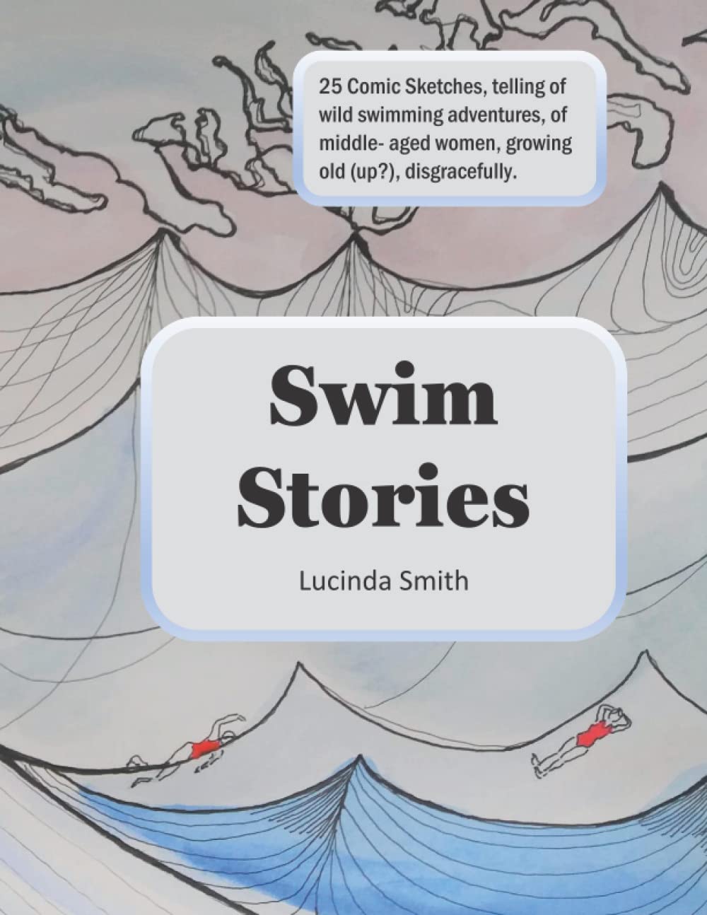 Swim Stories: Comic Sketches Of Wild Swimming Adventures