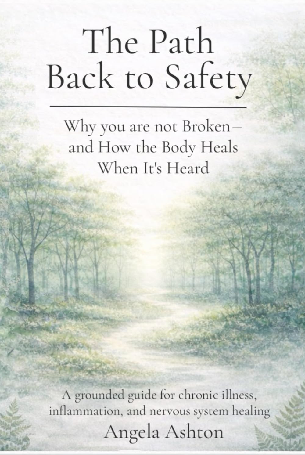 The Path Back to Safety: A Guide for Chronic Illness, Inflammation and Nervous System Healing