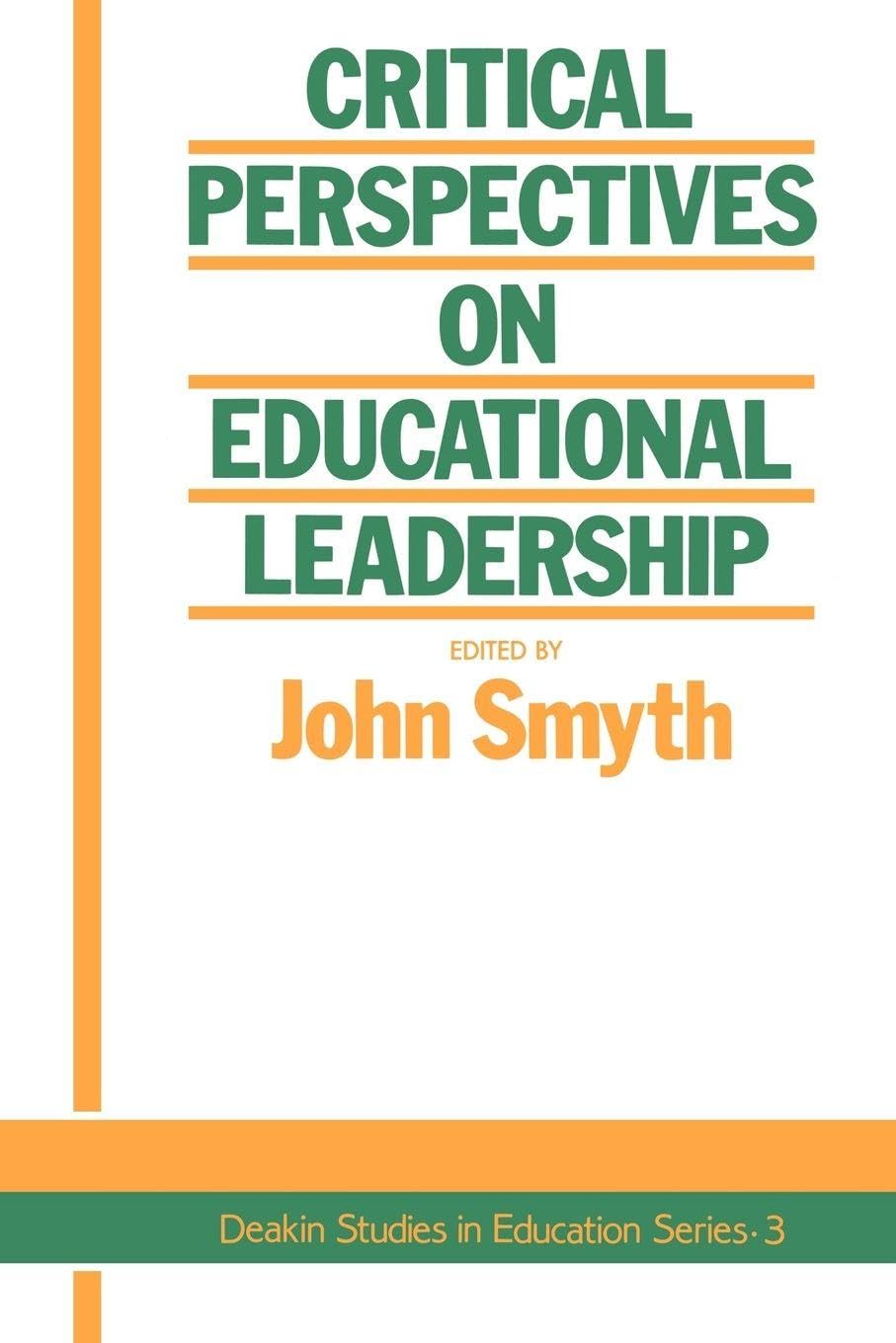 Critical Perspectives On Educational Leadership: 3 (Deakin Studies in Education Series)
