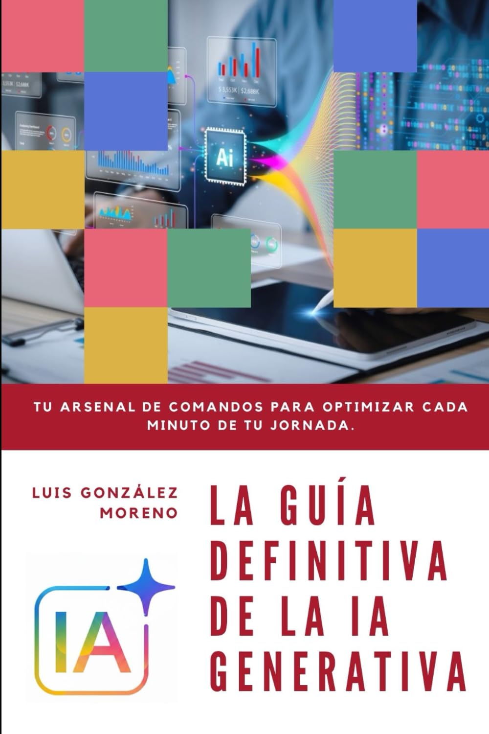 LA GUÍA DEFINITIVA DE LA IA GENERATIVA