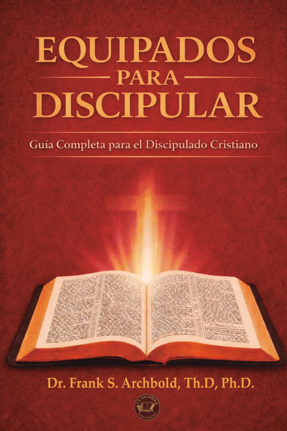 Equipados para Discipular: Guía completa para el discipulado cristiano