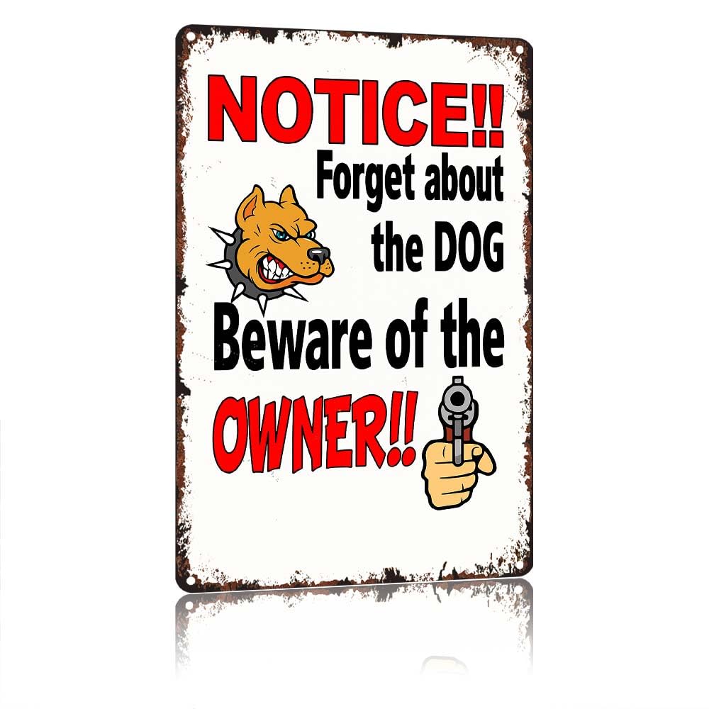 peiyeety NOTICE Forget About The Dog Beware Of The Owner, 12 X 8in Vintage Aluminum Metal Sign, Funny Decorative Tin Sign For Home Garden Garage Bar Cafe Outdoor Wall Decor