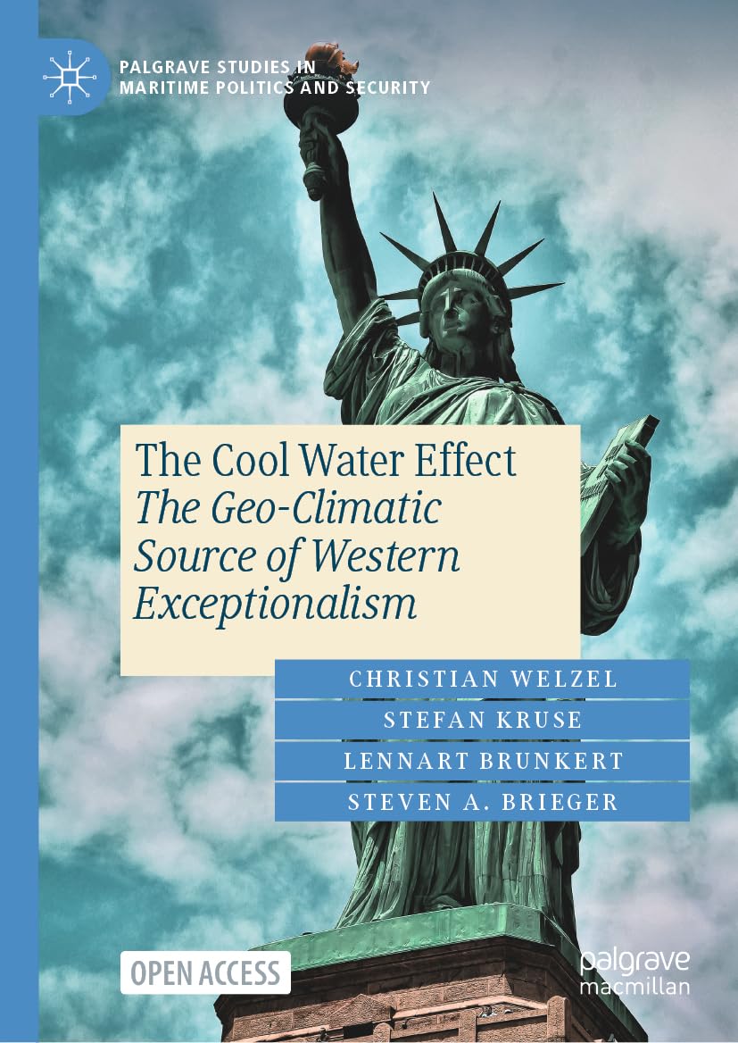The Cool Water Effect: The Geo-Climatic Source of Western Exceptionalism (Palgrave Studies in Maritime Politics and Security)