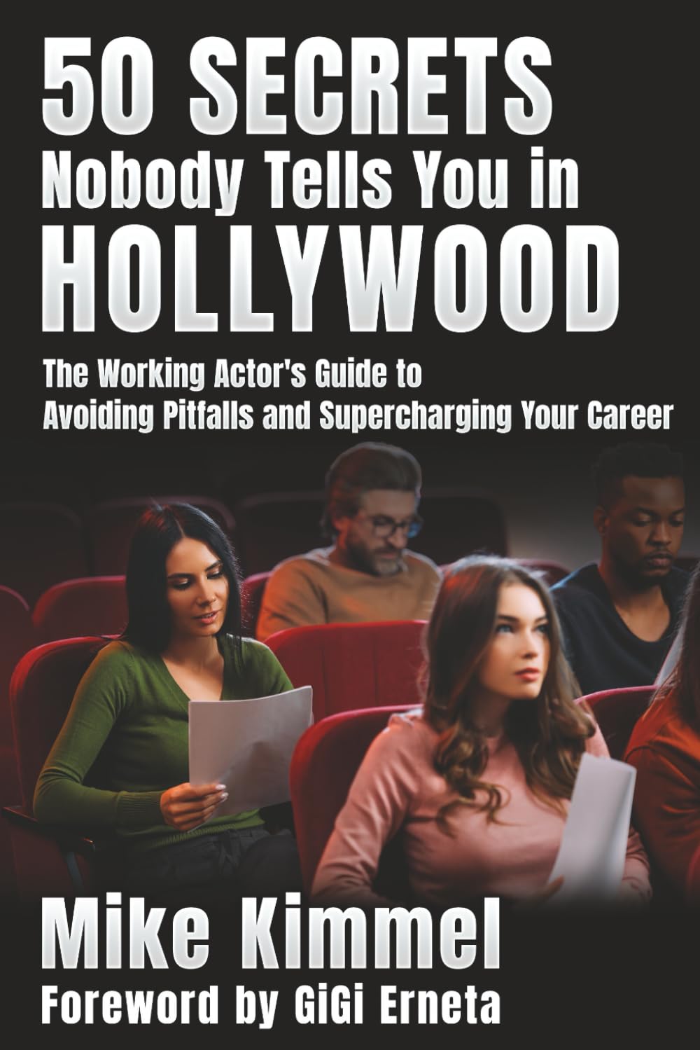 50 Secrets Nobody Tells You in Hollywood: The Working Actor's Guide to Avoiding Pitfalls and Supercharging Your Career (The Professional Actor Series, Band 5)
