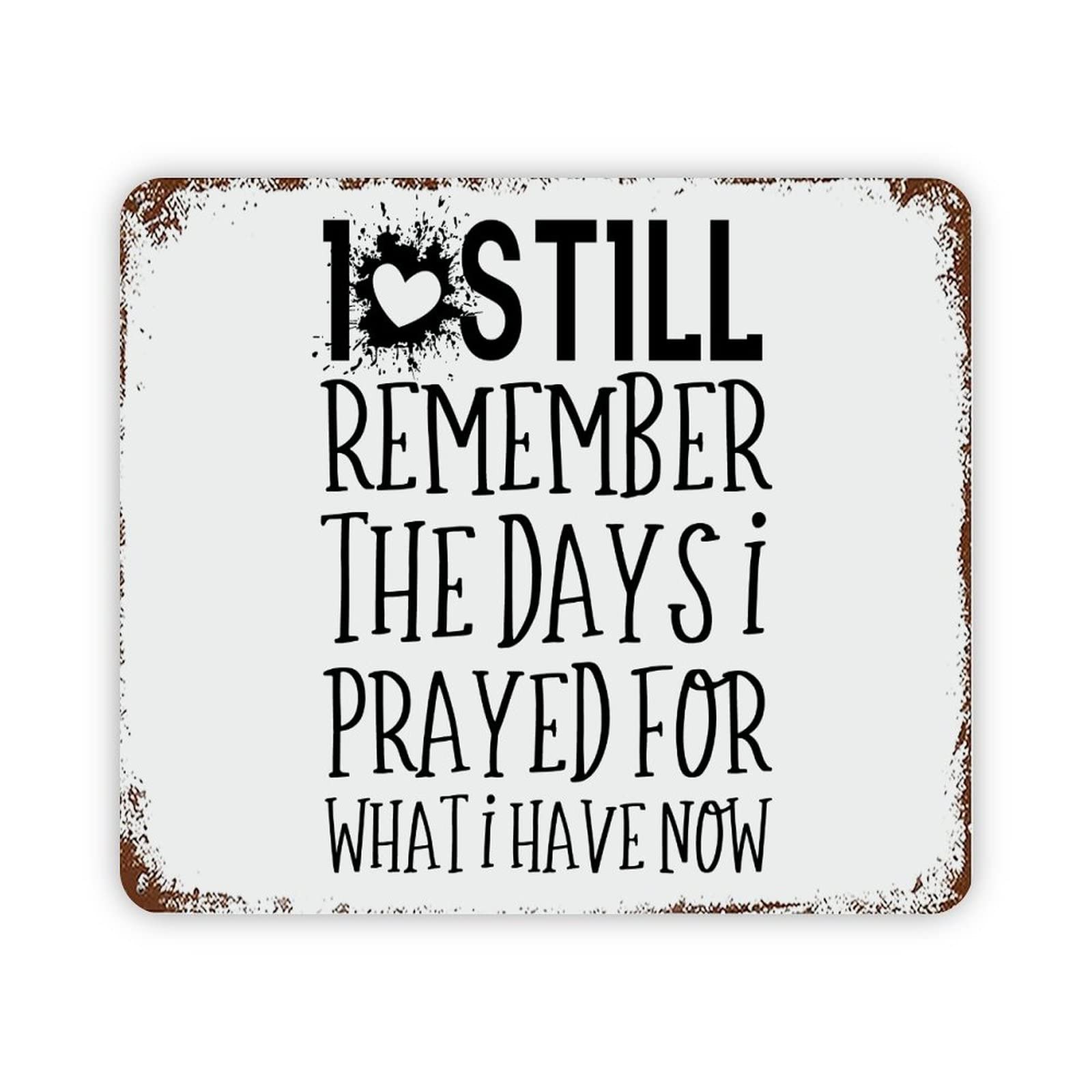ENEDNATE Vintage Man Cave Aluminum Tin Metal Sign with Saying 12x16 I Still Remember The Days I Prayed for What I Have Now Retro Metal Signs for Indoor Outdoor Garden Patio Yard Cafe Pub Home Decor