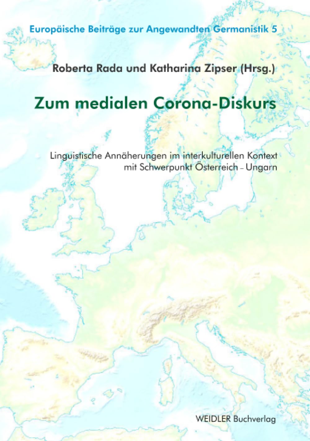 Zum medialen Corona-Diskurs: Linguistische Annäherungen im interkulturellen Kontext mit Schwerpunkt Österreich – Ungarn (Europäische Beiträge zur Angewandten Germanistik)