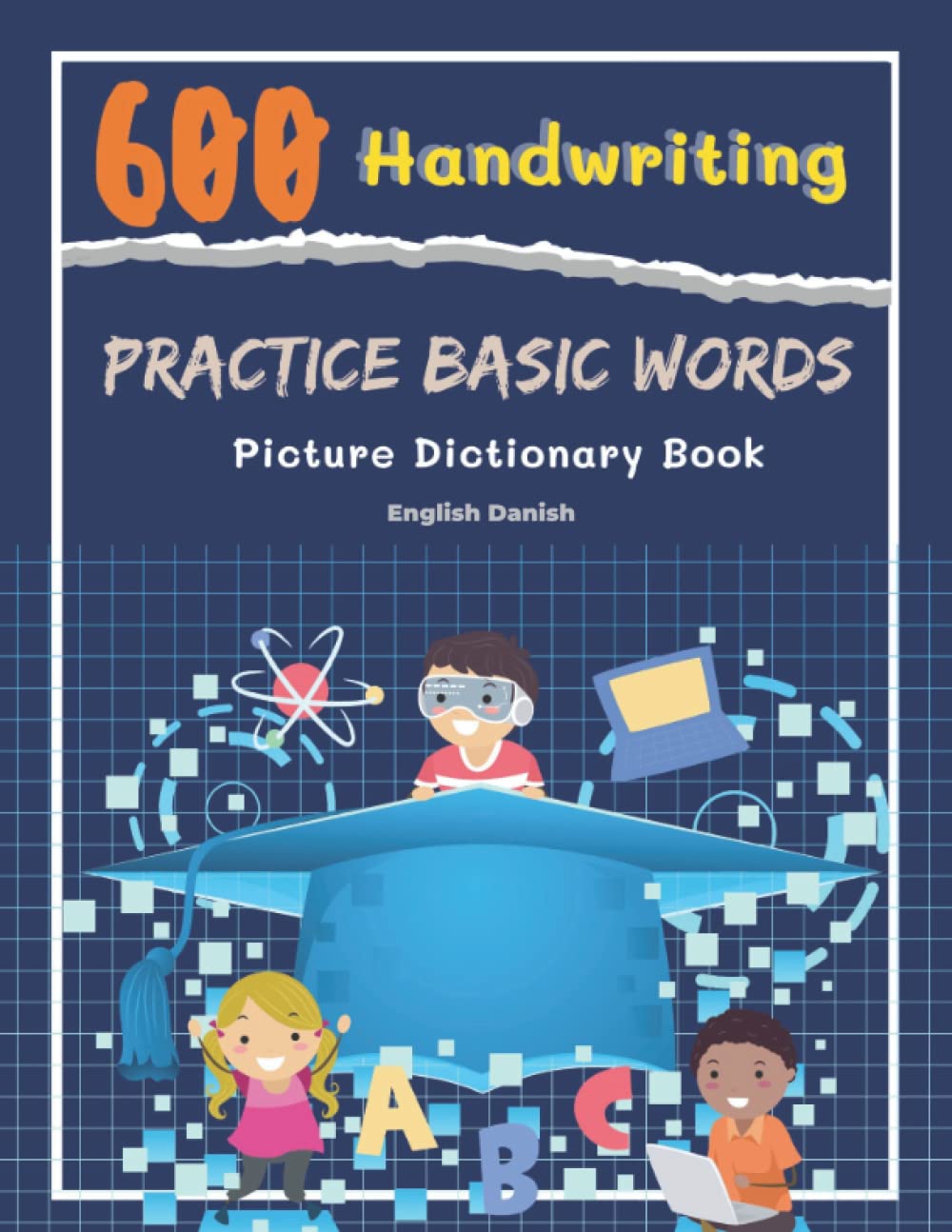 600 Handwriting Practice Basic Words Picture Dictionary English Danish Book: Speed teaching kids learn to read trace and write cartoons vocabulary by