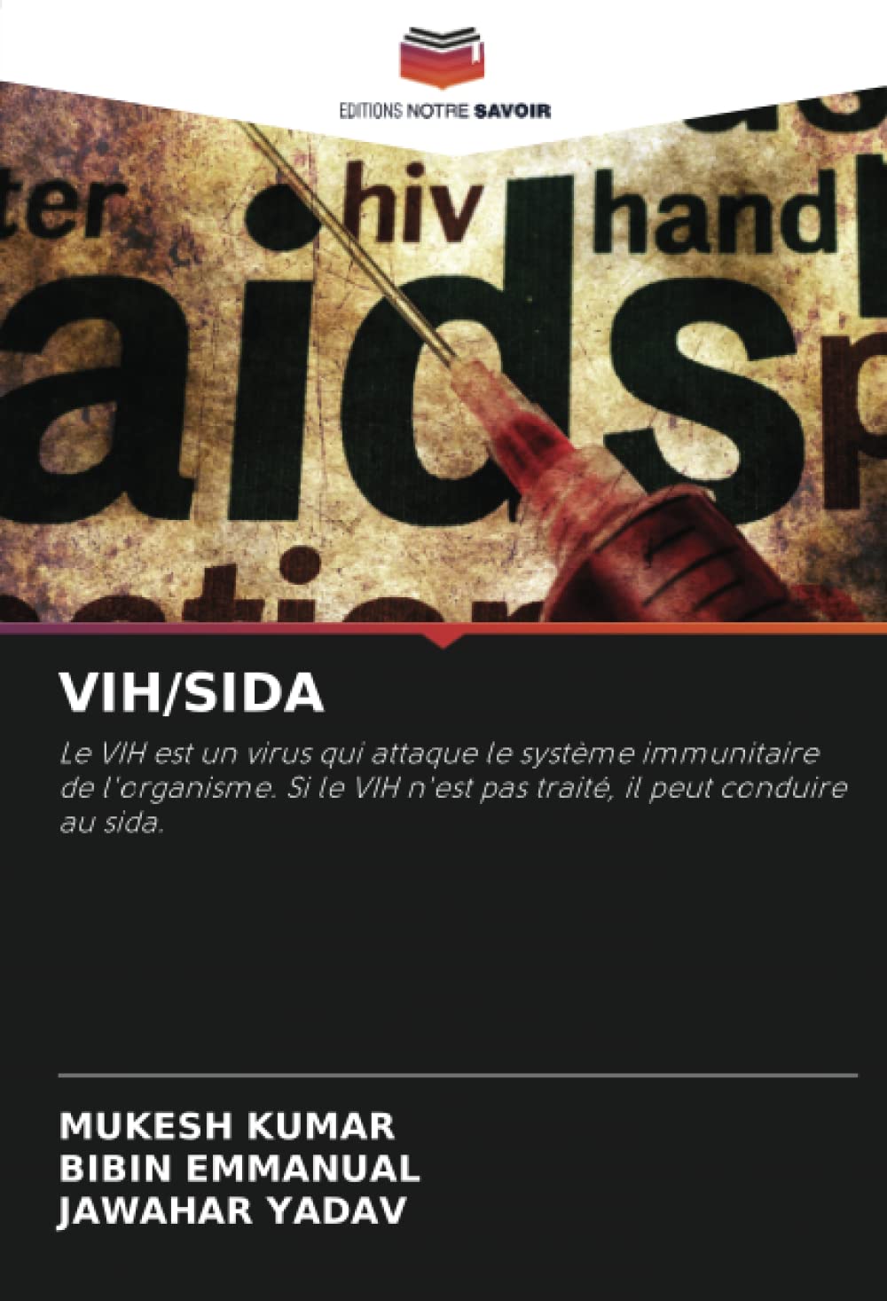VIH/SIDA: Le VIH est un virus qui attaque le système immunitaire de l'organisme. Si le VIH n'est pas traité, il peut conduire au sida.