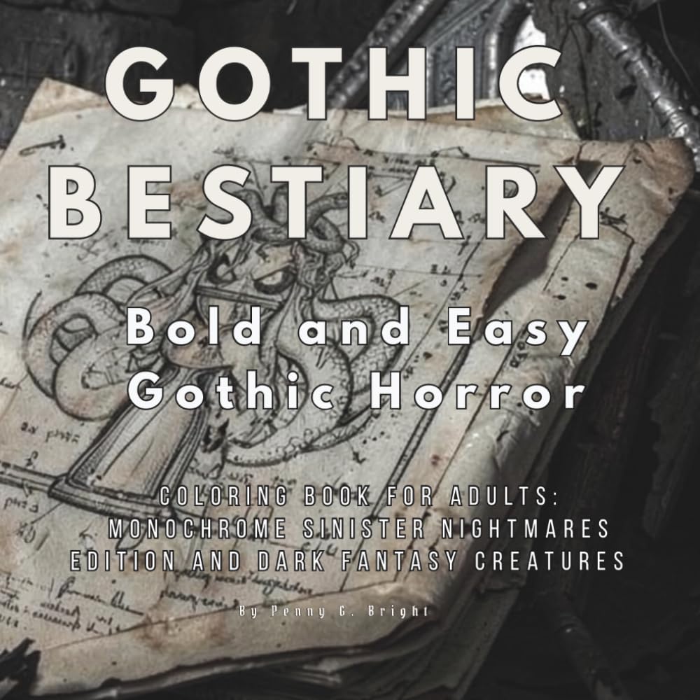 GOTHIC BESTIARY: Bold and Easy Gothic Horror Coloring Book for Adults: Monochrome Sinister Nightmares and Dark Fantasy Creatures (Volume 2)