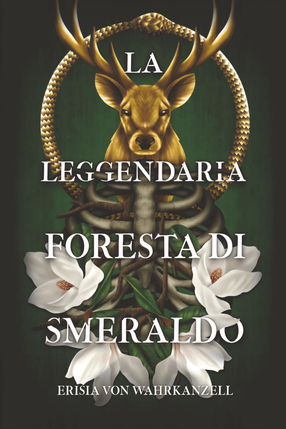 La Leggendaria Foresta di Smeraldo: un Fantasy epico tra Dèi antichi, Magia e Ingranaggi. (Le Cronache di Wahrkanzell: La Dilogia del Cervo d'Oro)
