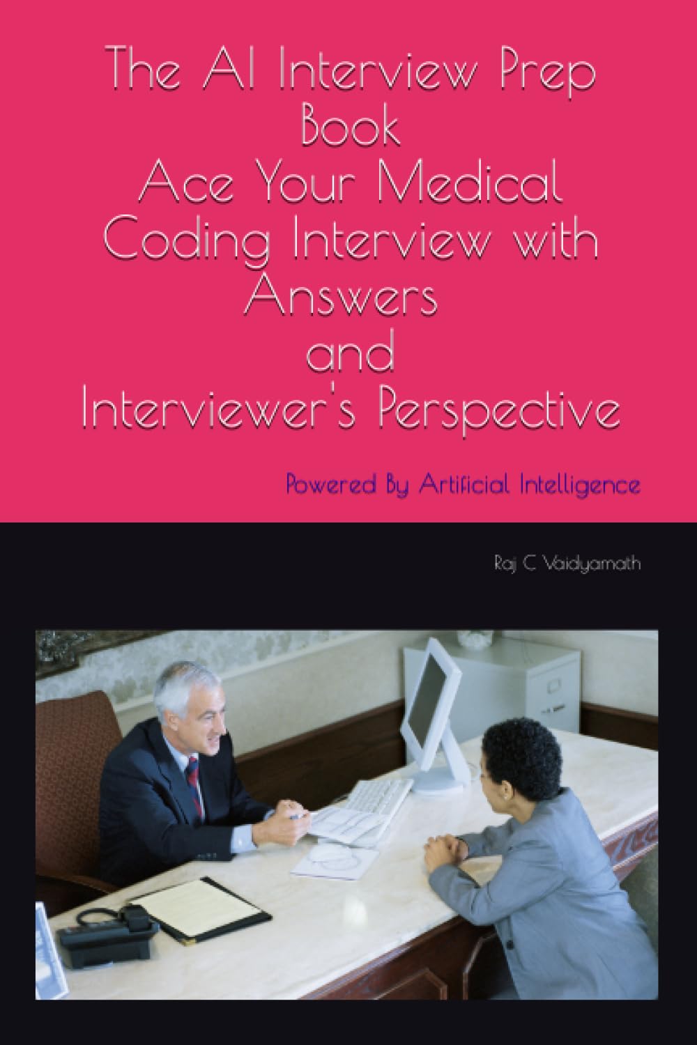 The AI Interview Prep Book: Ace Your Medical Coding Interview with Answers and Interviewer's Perspective: Powered By Artificial Intelligence