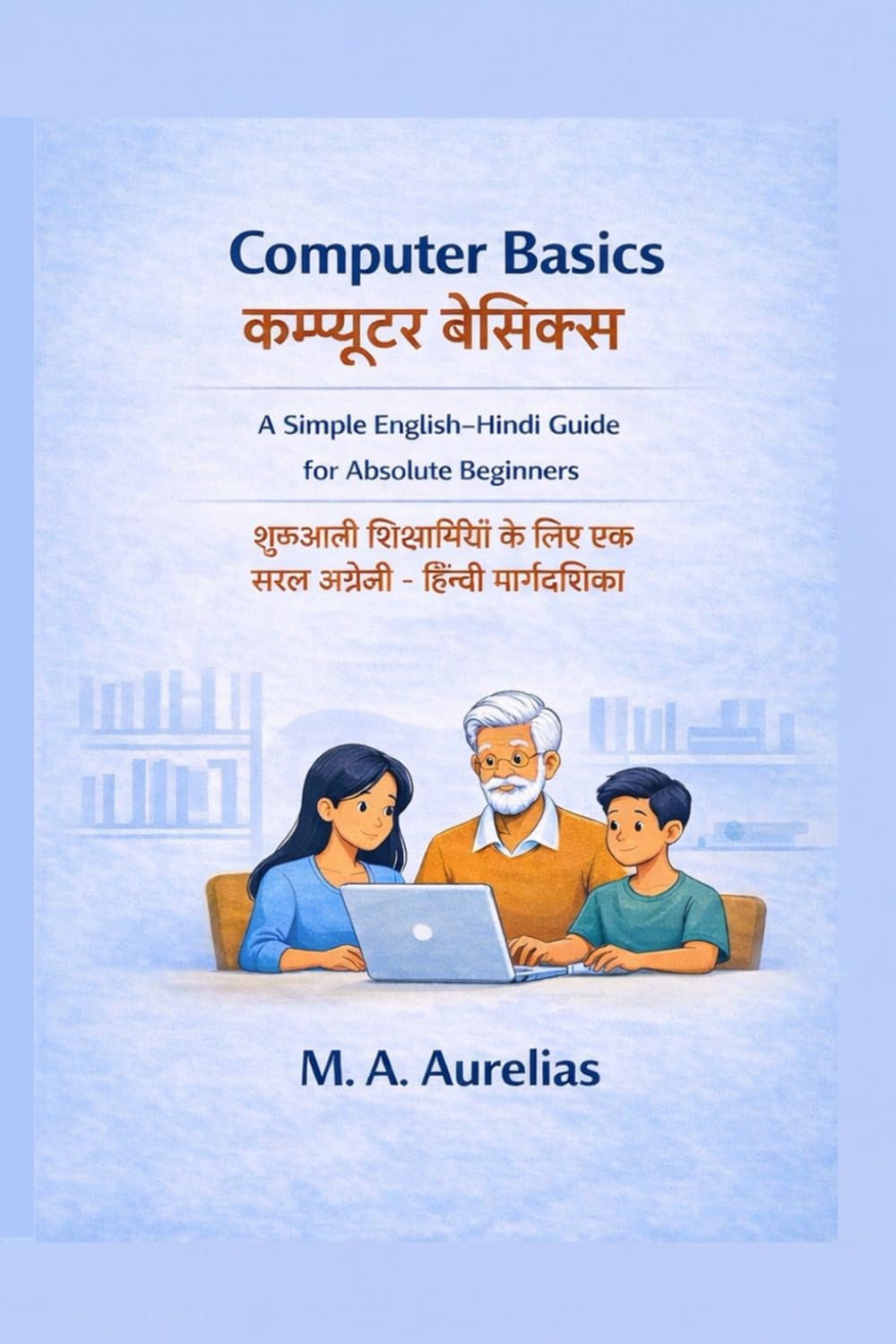 Computer Basics: A Simple English–Hindi Bilingual Guide to Understanding Computers