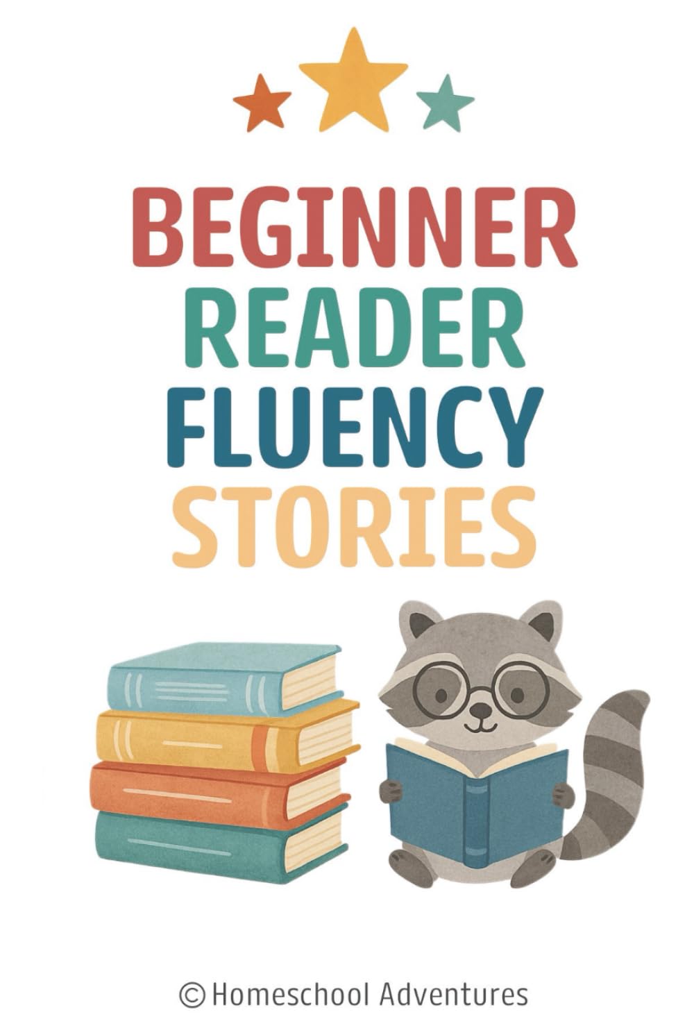 Beginner Reader Fluency Stories: Reading Fluency 1st Grade