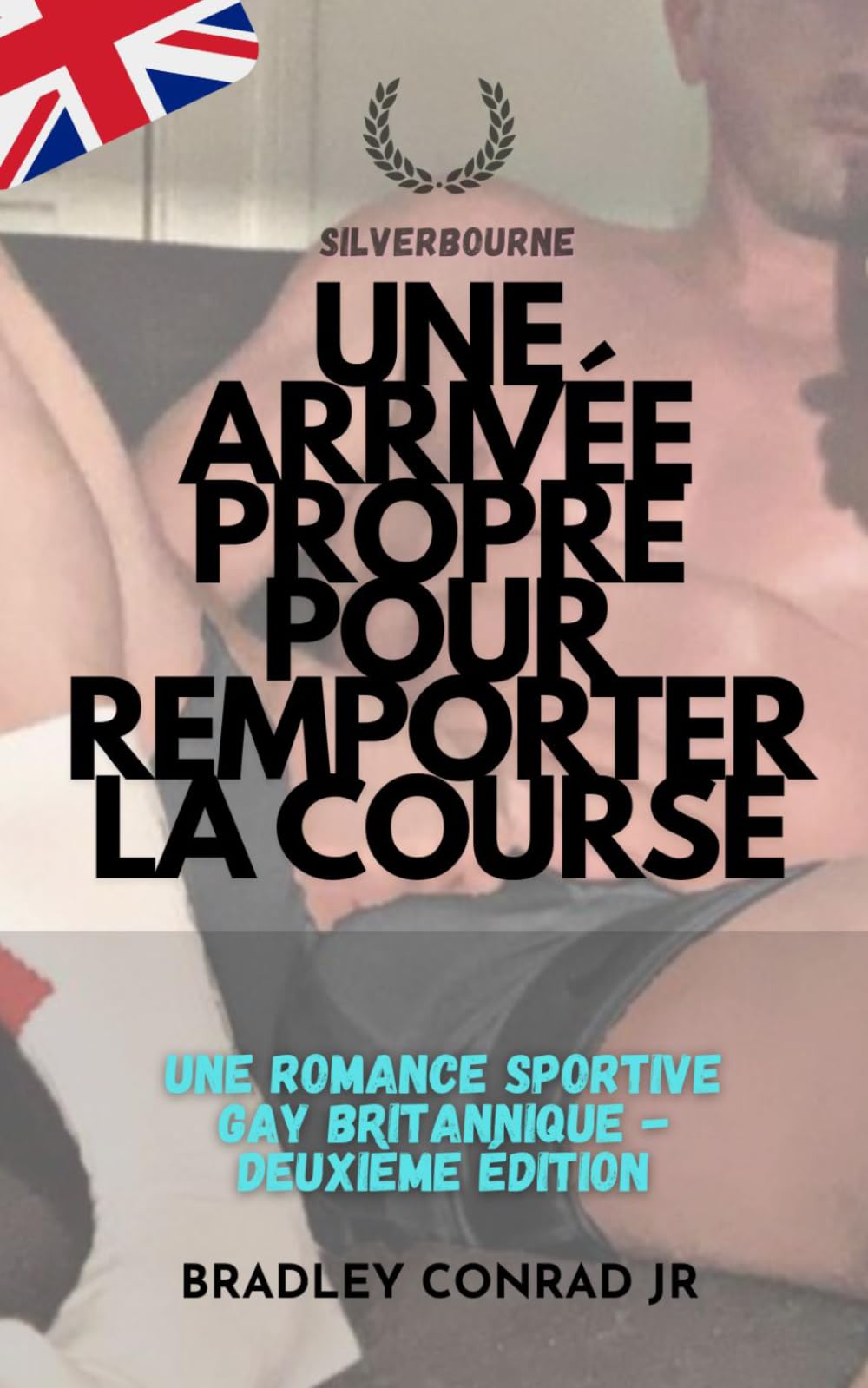 Silverbourne : Une arrivée propre pour remporter la course: Une romance sportive gay britannique -Deuxième édition: 3 (Silverbourne : Romance gay britannique)