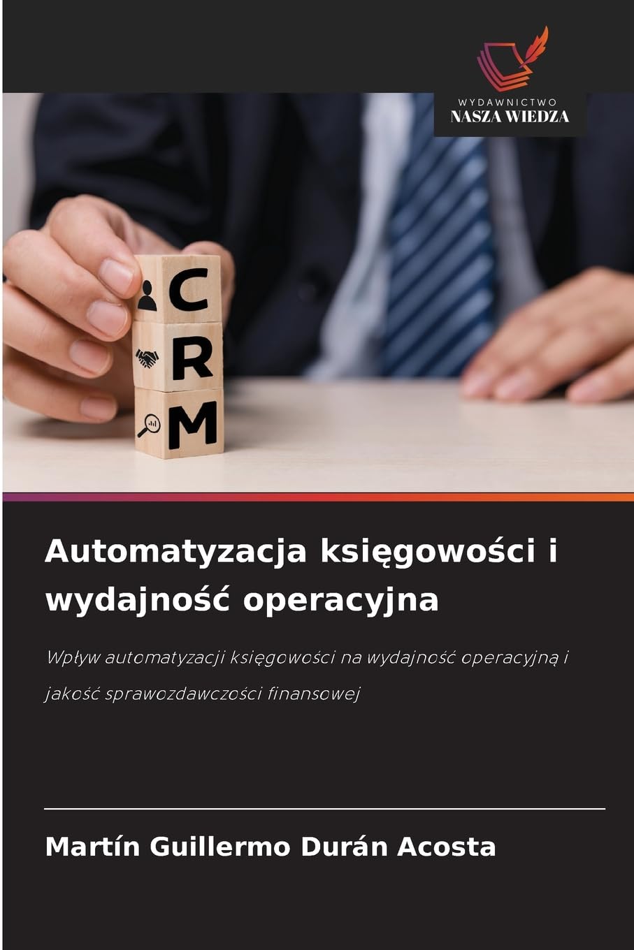 Automatyzacja księgowości i wydajność operacyjna: Wpływ automatyzacji księgowości na wydajność operacyjną i jakość sprawozdawczości finansowej: Wp¿yw ... i jako¿¿ sprawozdawczo¿ci finansowej