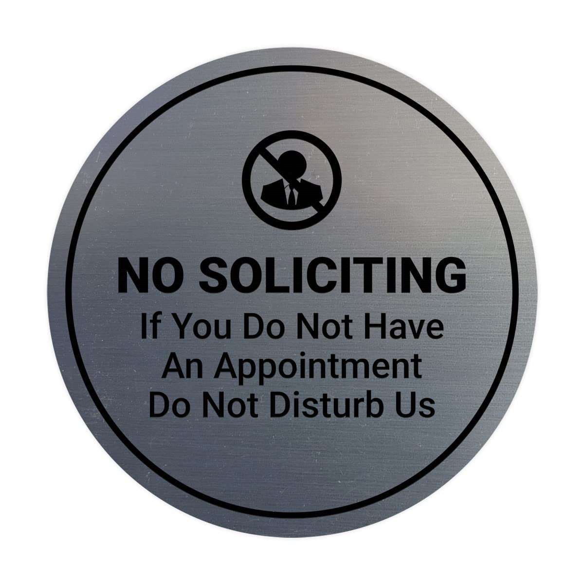 Circle No Soliciting If You Do Not Have An Appointment Do Not Disturb Us Sign (Brushed Silver) - Medium