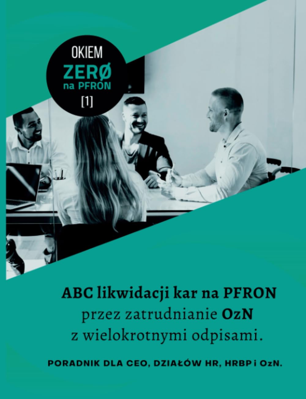 ABC likwidacji kar na PFRON przez zatrudnianie OzN z wielokrotnymi odpisami.:: Poradnik dla CEO, działów HR, HRBP i OzN.