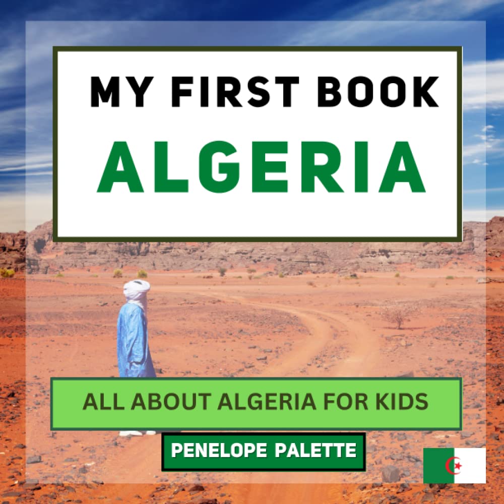 My First Book - Algeria: All About Algeria For Kids (My First Book - World Edition)