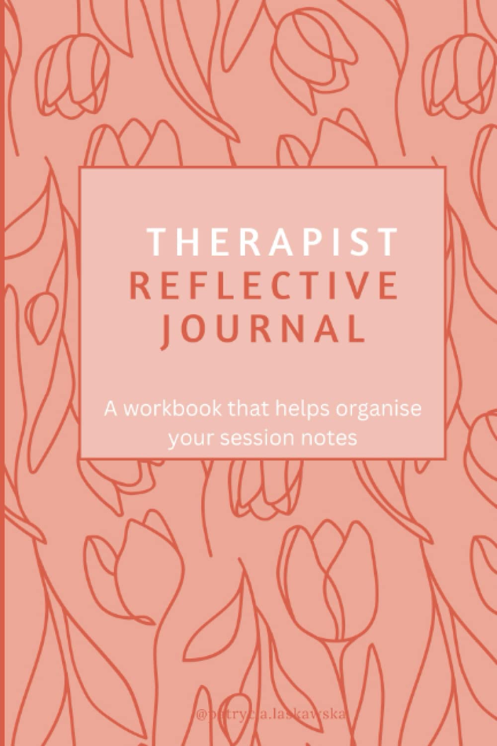 Therapist Reflective Journal: A workbook that helps organise your therapy notes