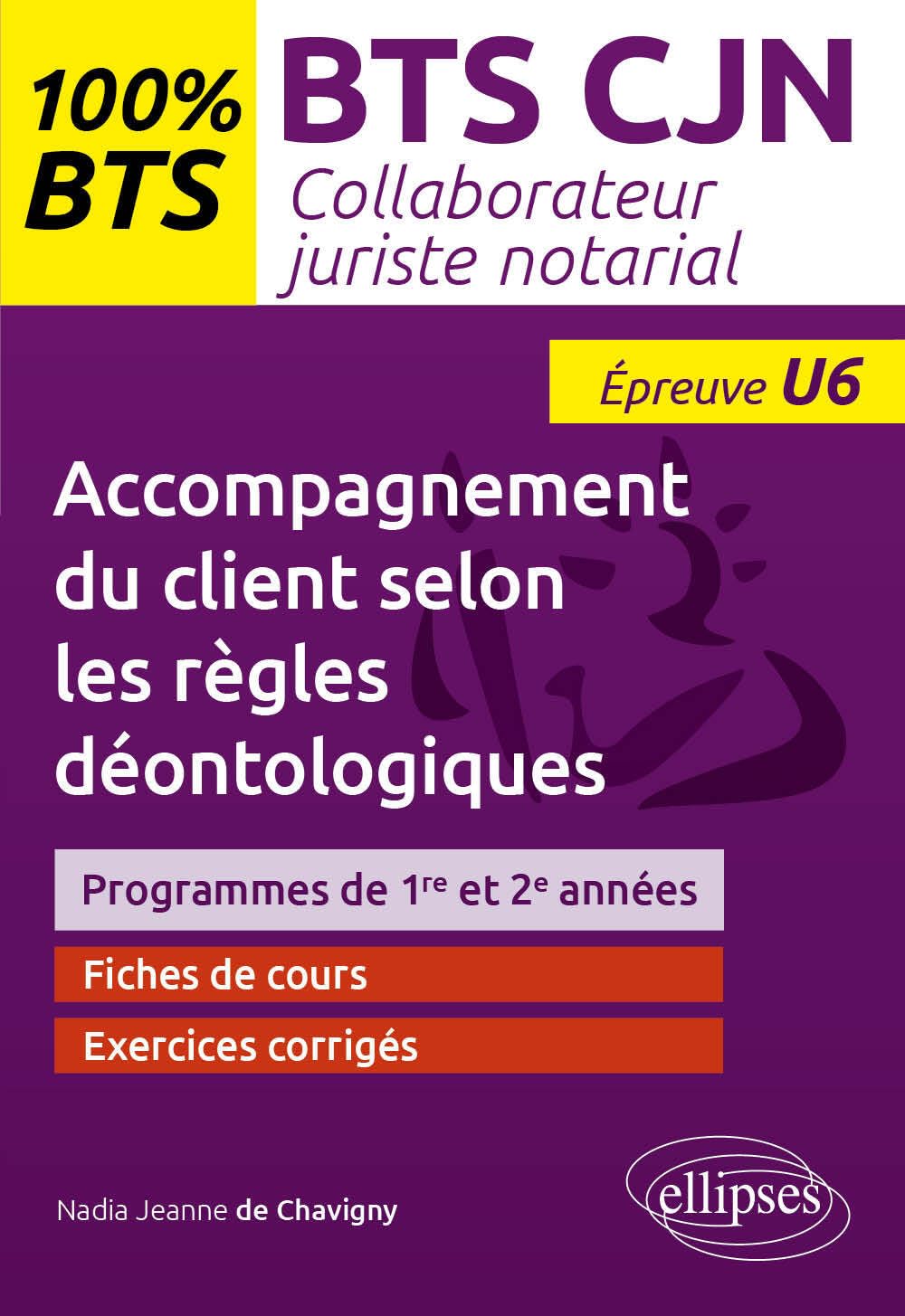 BTS CJN Accompagnement du client selon les règles déontologiques: Programmes de 1re et 2e années, Epreuve U6