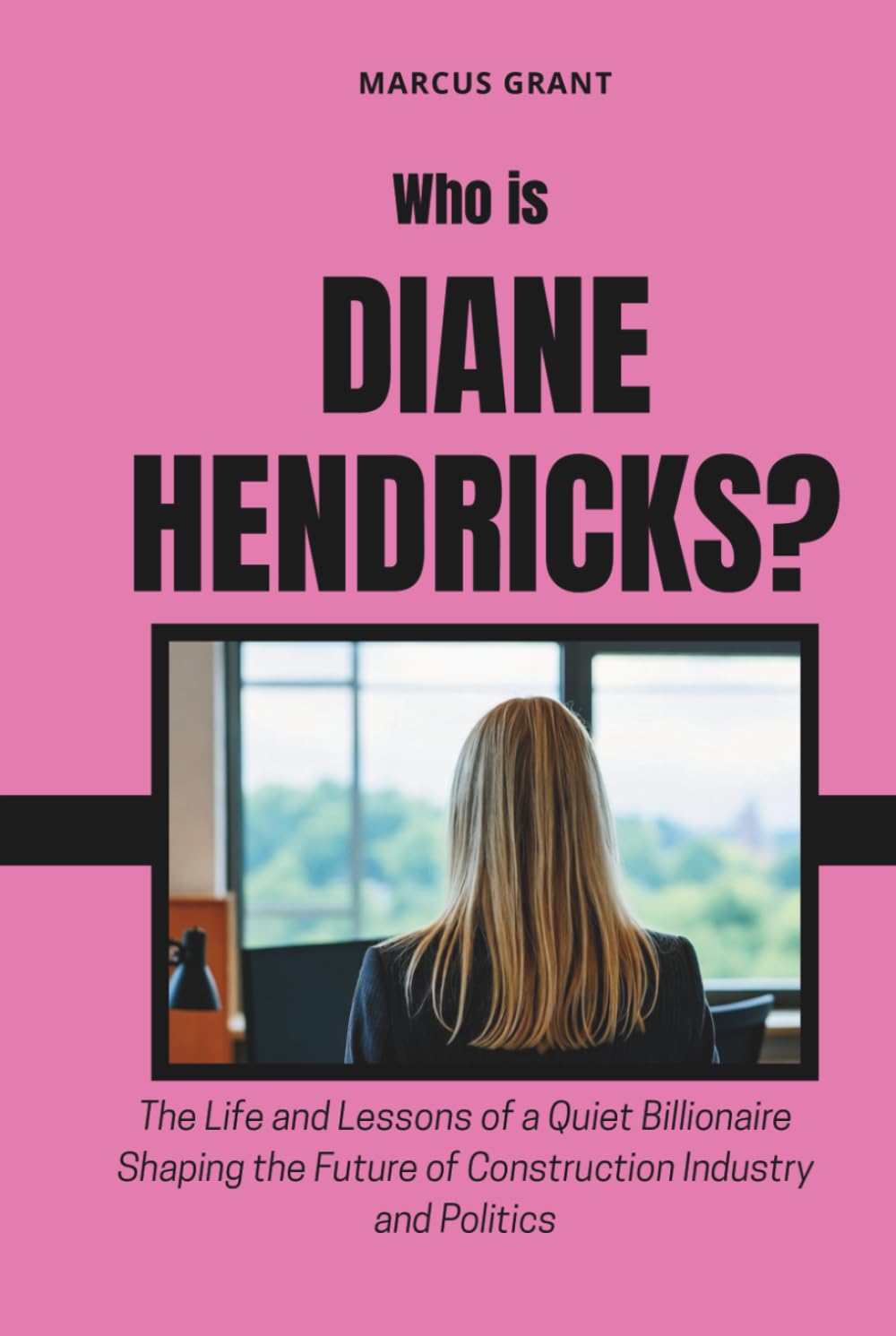 Who is Diane Hendricks?: The Life and Lessons of a Quiet Billionaire Shaping the Future of Construction Industry and Politics (Billionaire Minds: Stories of Grit and Greatness)