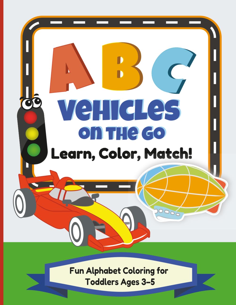 ABC Vehicles on the Go!: An Alphabet Activity Book with Mazes, Tracing, and Transportation Fun for Ages 3–5 (ABC Fun Series)