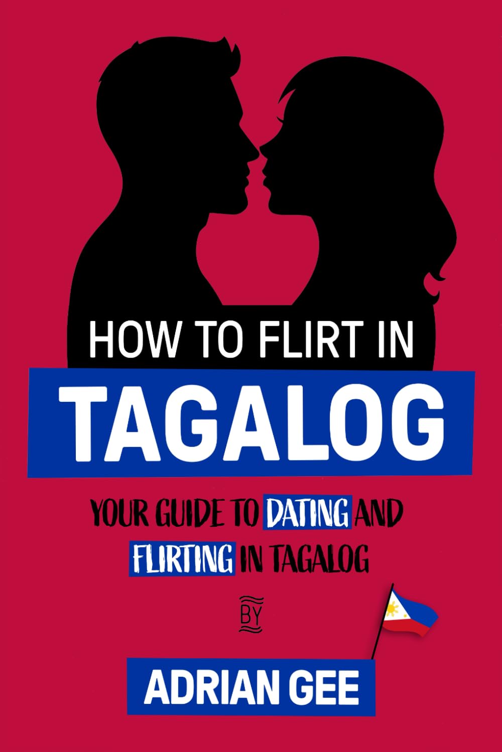 How to Flirt in Tagalog: Your Guide to Dating and Flirting in Tagalog