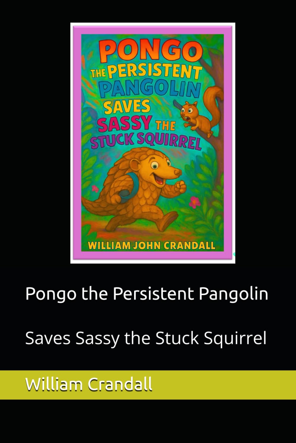Pongo the Persistent Pangolin: Saves Sassy the Stuck Squirrel