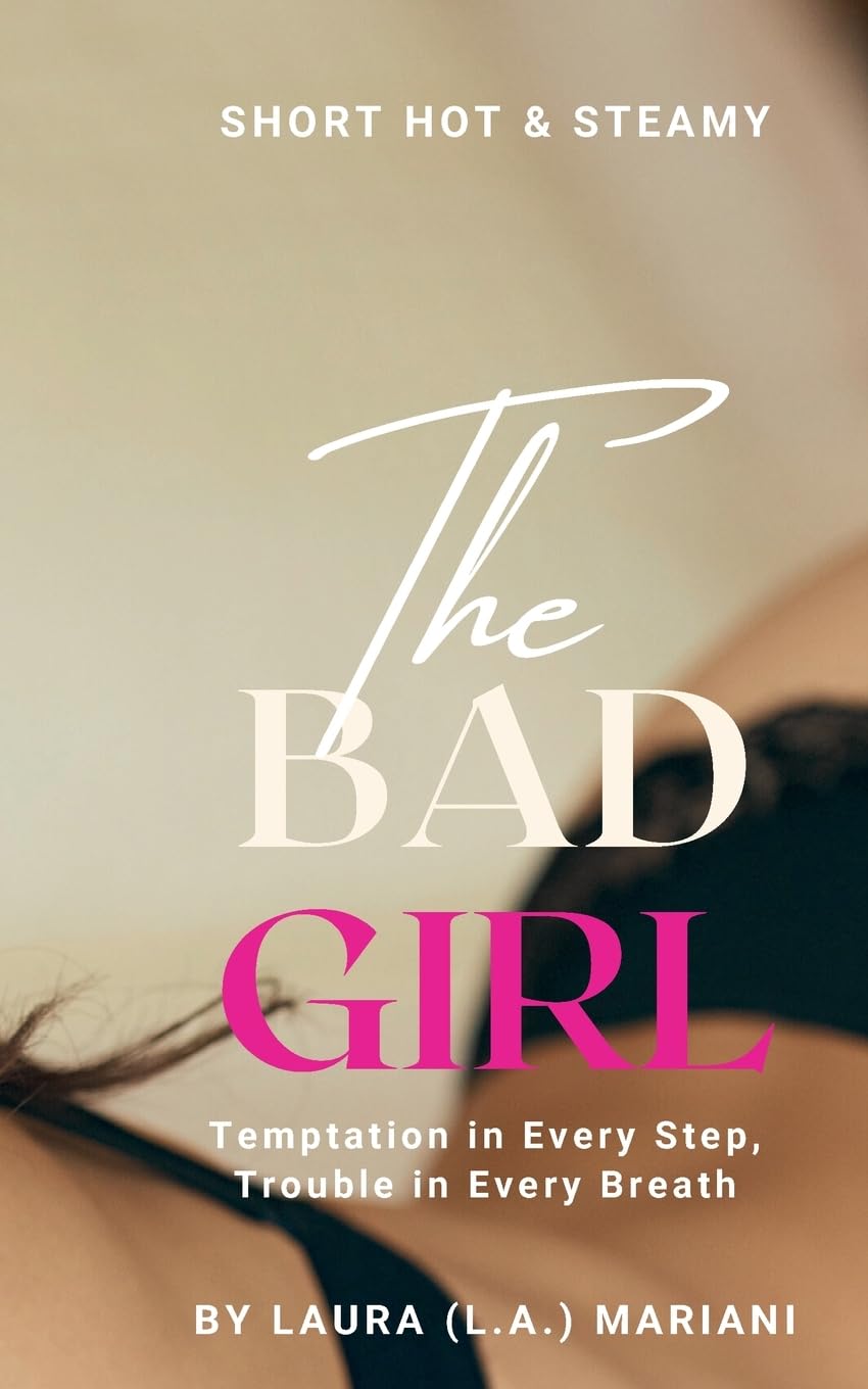 The BAD Girl: Temptation in Every Step, Trouble in Every Breath: 2 (Untamed Hearts)