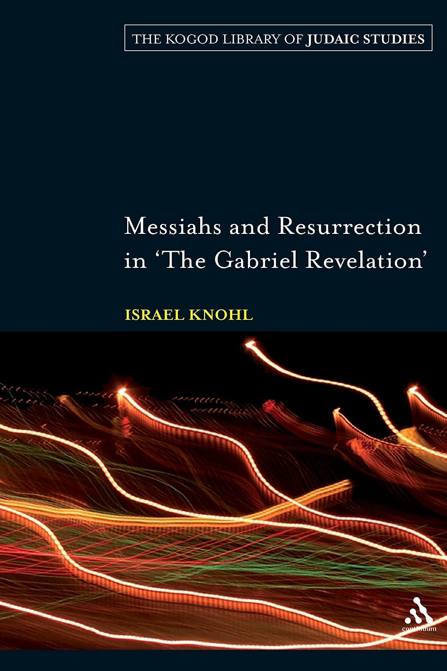 Messiahs and Resurrection in 'The Gabriel Revelation': 6 (The Robert and Arlene Kogod Library of Judaic Studies)