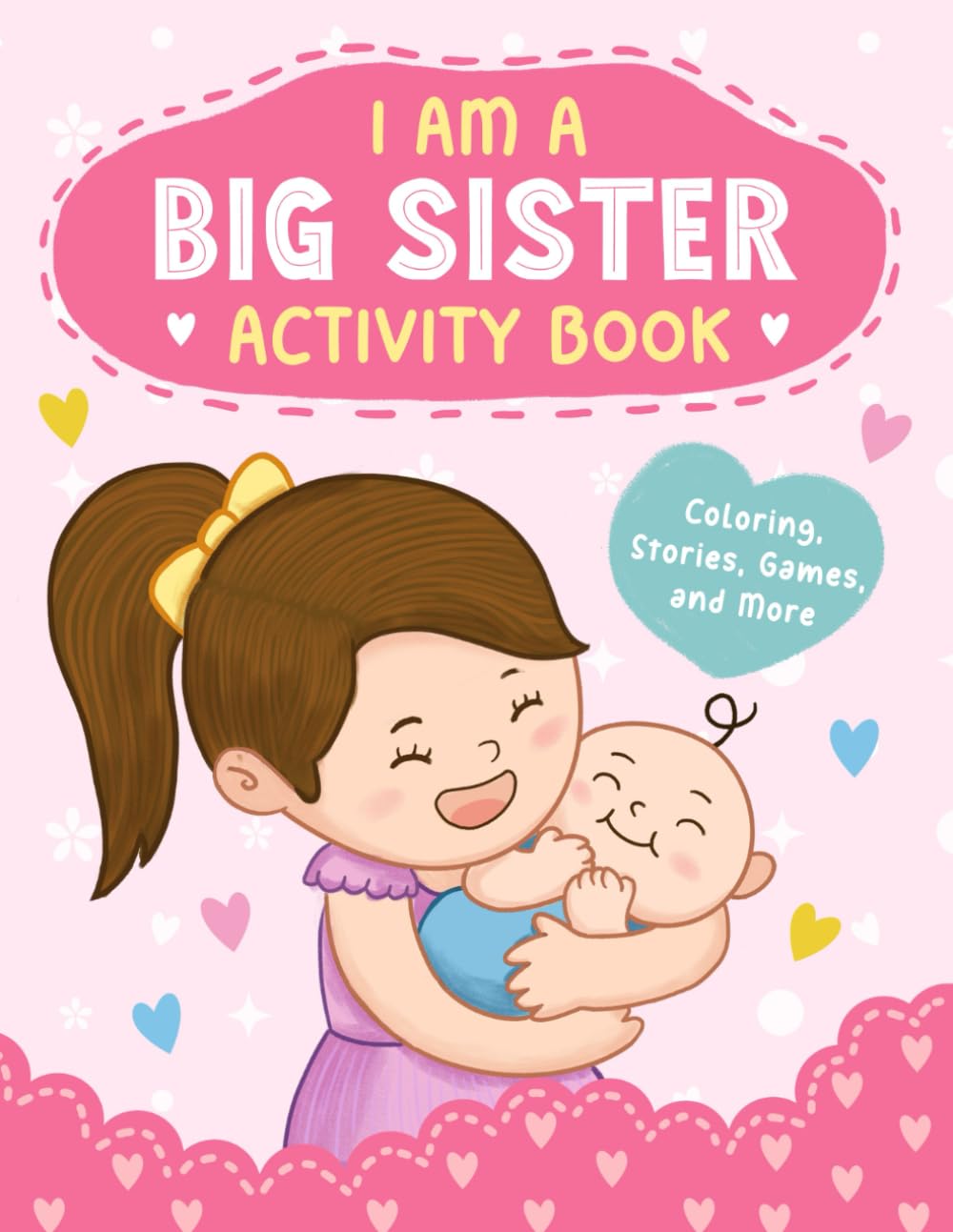 I'm a Big Sister: Activity Book with Coloring, Stories, Games, and More for Big Sisters to Prepare for Their New Role