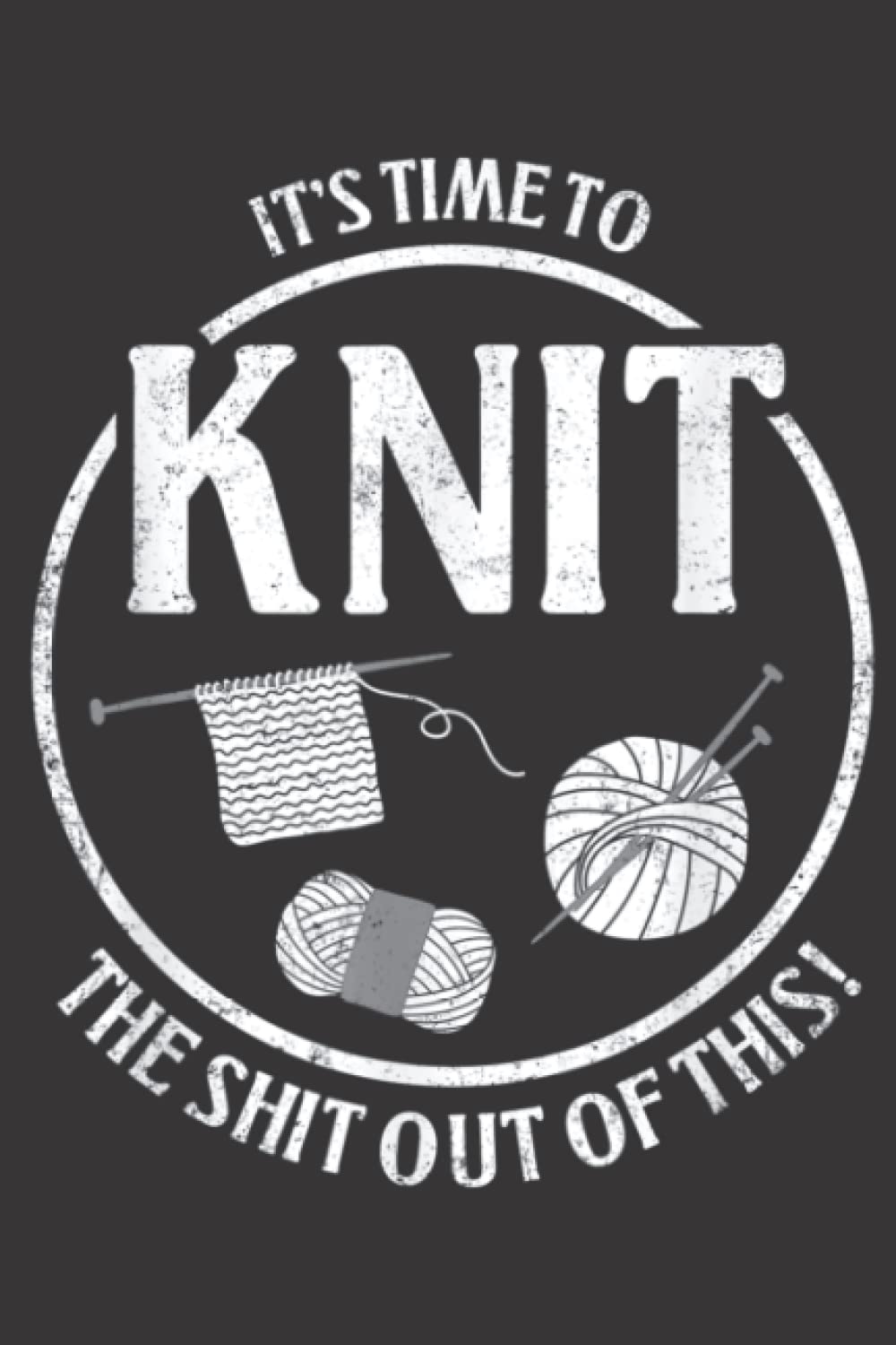 Knit the shit out of this! Funny Knitting Funny: Daily Planner Notepad To Do Schedule, Medium 6x9 Inches, 110 Pages, Printed Cover