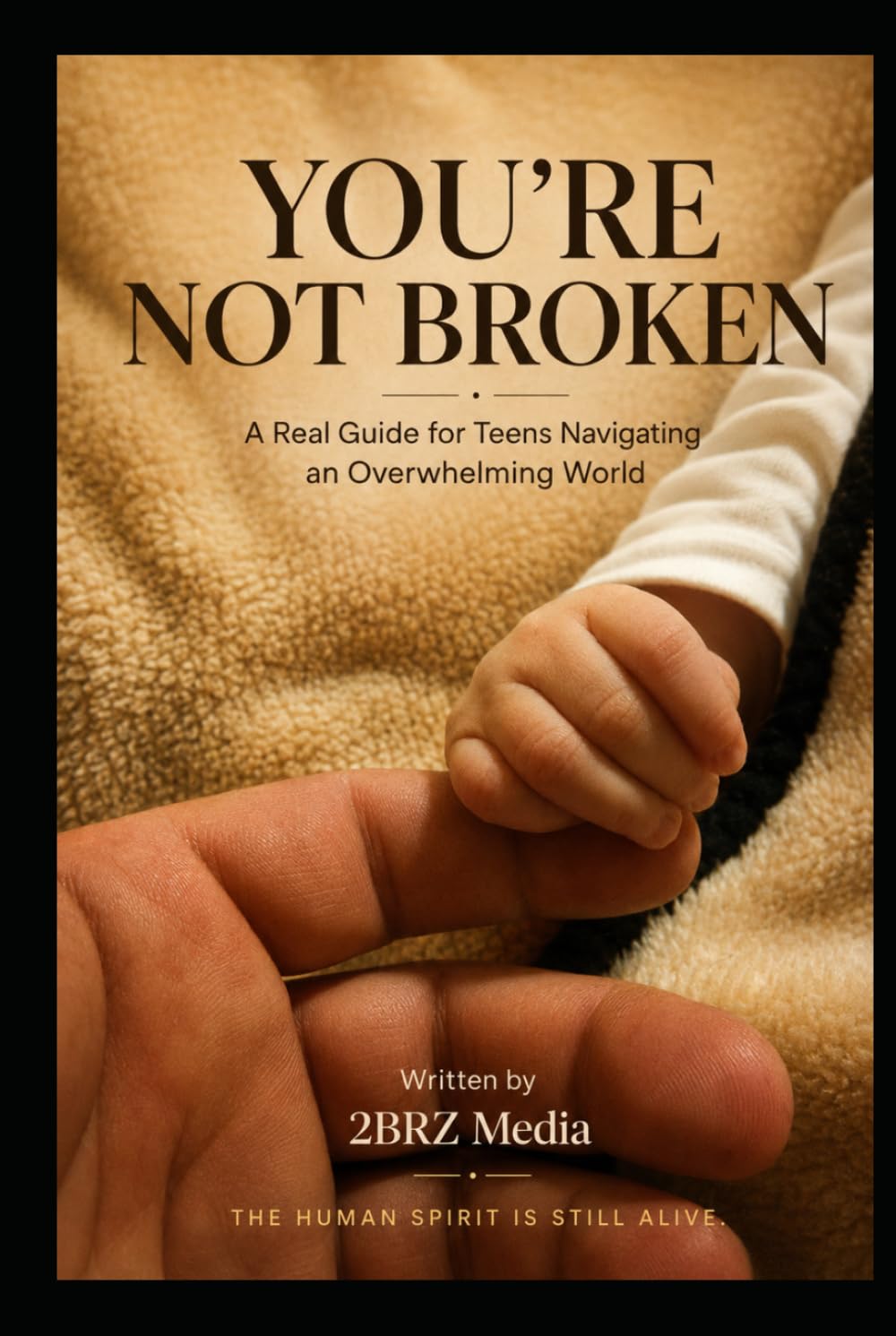 You’re Not Broken: A Real Guide for Teens Navigating an Overwhelming World