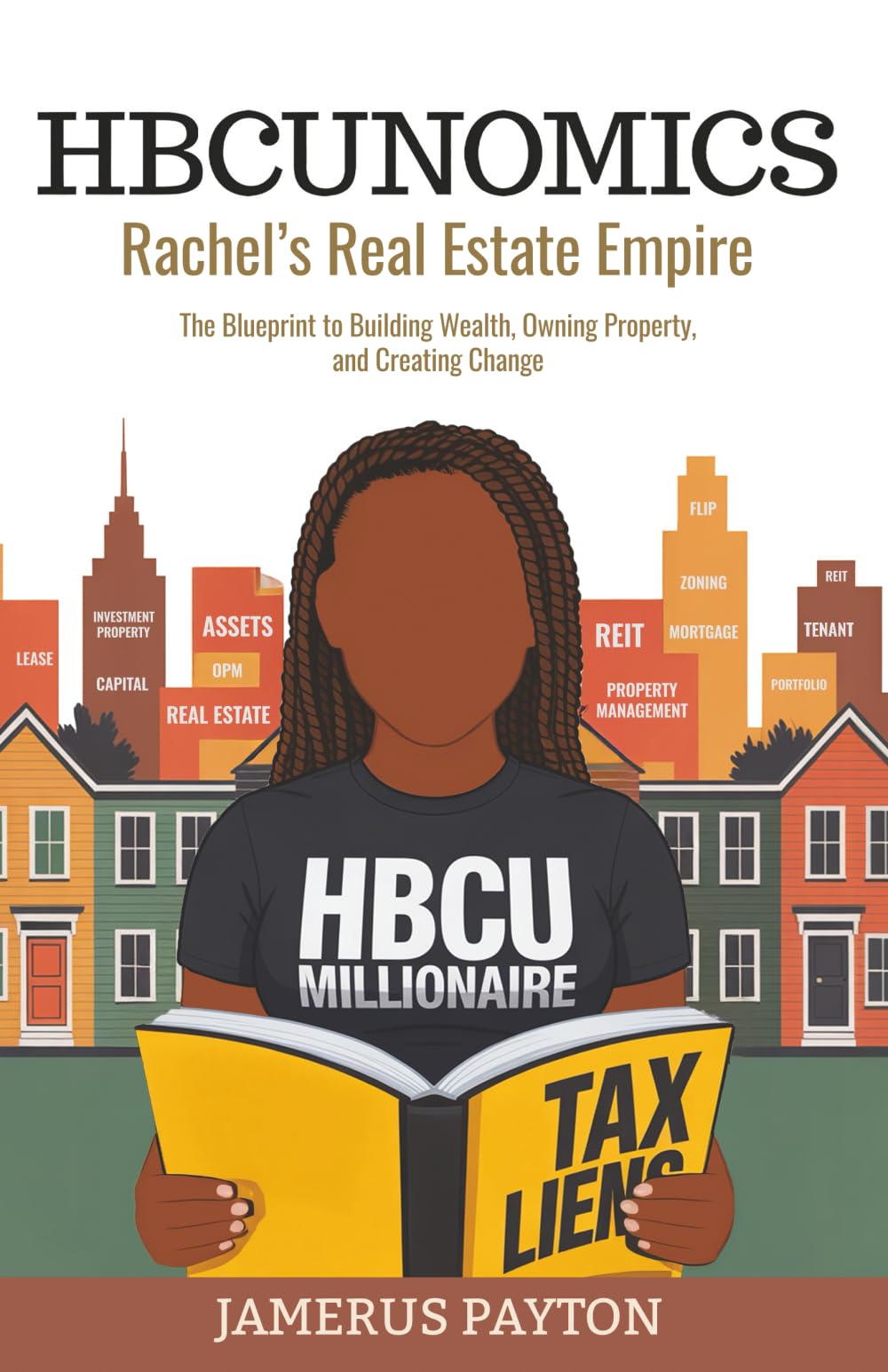 HBCUNomics: Rachel's Real Estate Empire: The Blueprint to Building Wealth, Owning Property and Creating Change (HBCUNomics® Series)