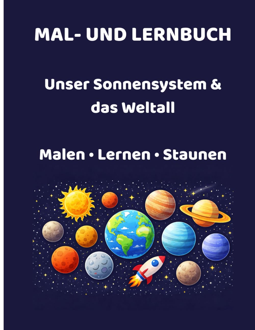 Unser Sonnensystem & das Weltall: Mal- und Lernbuch für Kinder ab 3 Jahren – Planeten, Sterne, Monde & spannende Himmelsphänomene