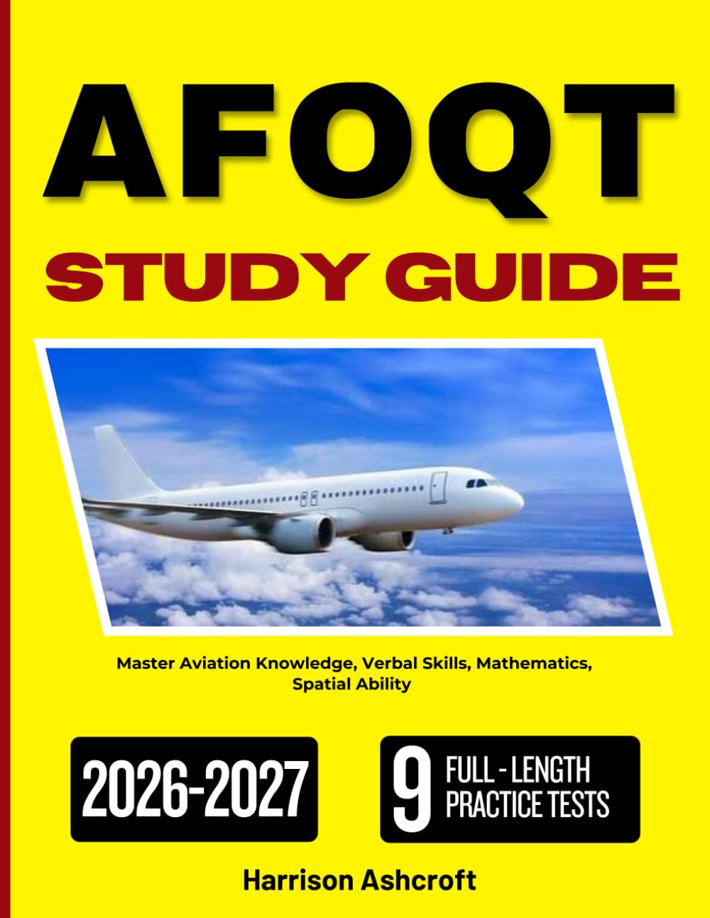 AFOQT STUDY GUIDE 2026 2027: Master Aviation Knowledge, Verbal Skills, Mathematics, Spatial Ability with 450 Questions and Explanations
