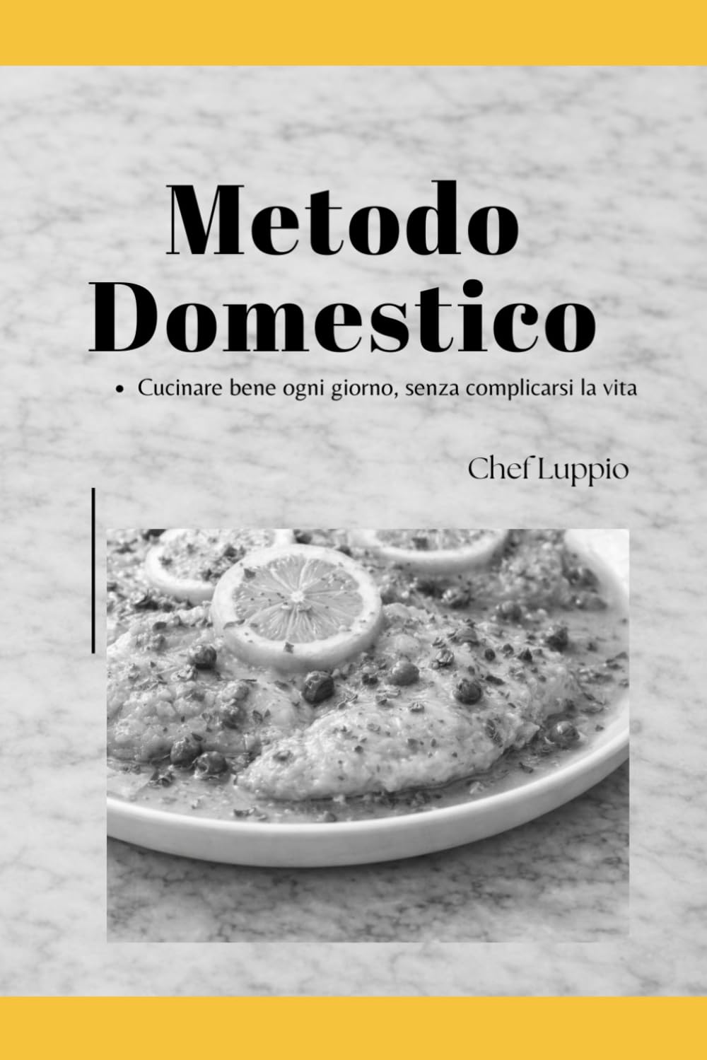 Metodo domestico: Cucinare bene ogni giorno, senza complicarsi la vita.