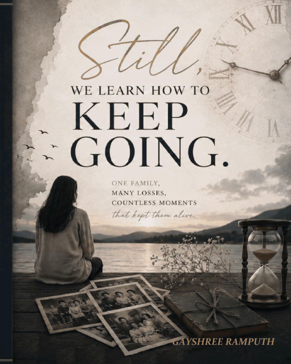Still, we learn how to keep going: One family, Many losses, countless moments that kept them alive