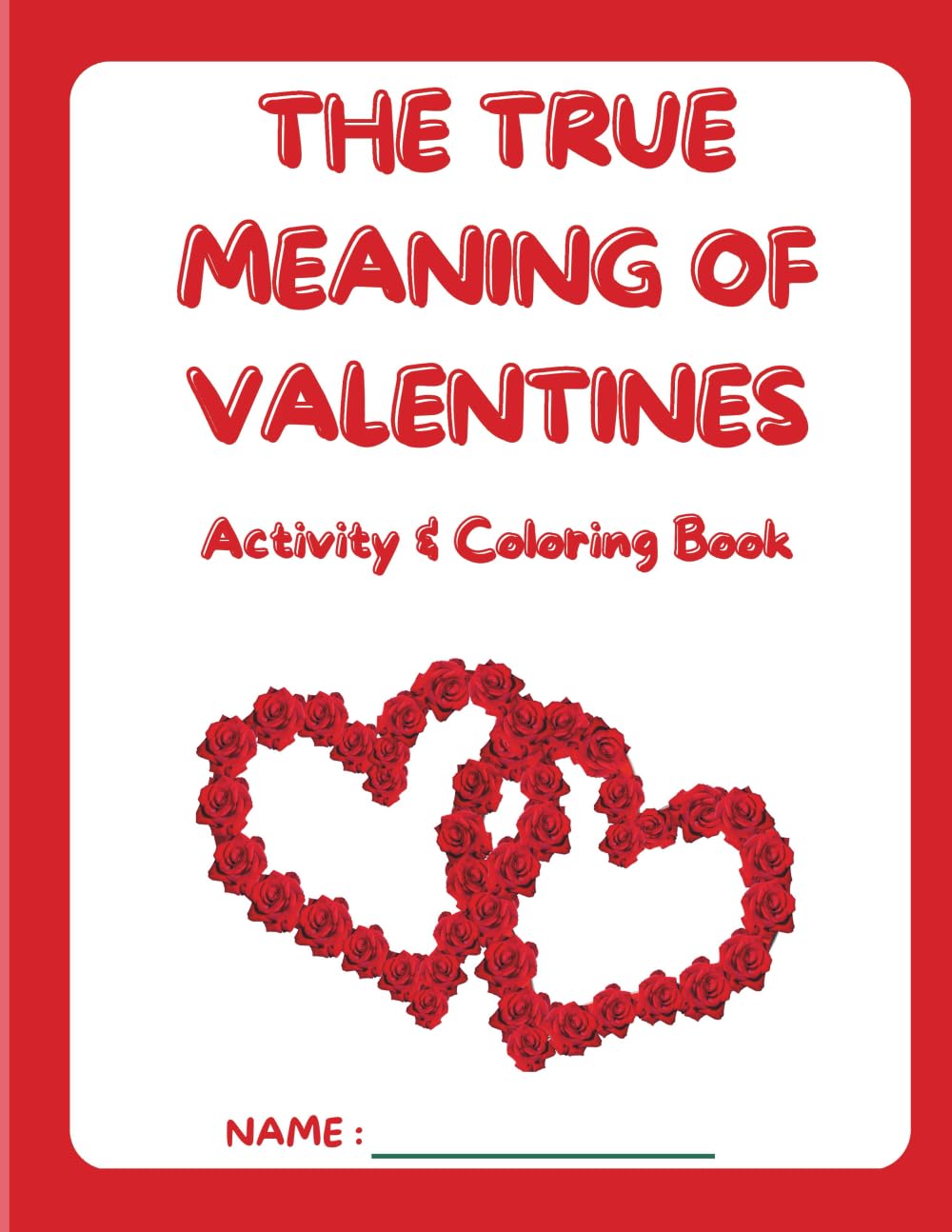 The True Meaning of Valentines: Activity and Coloring Book