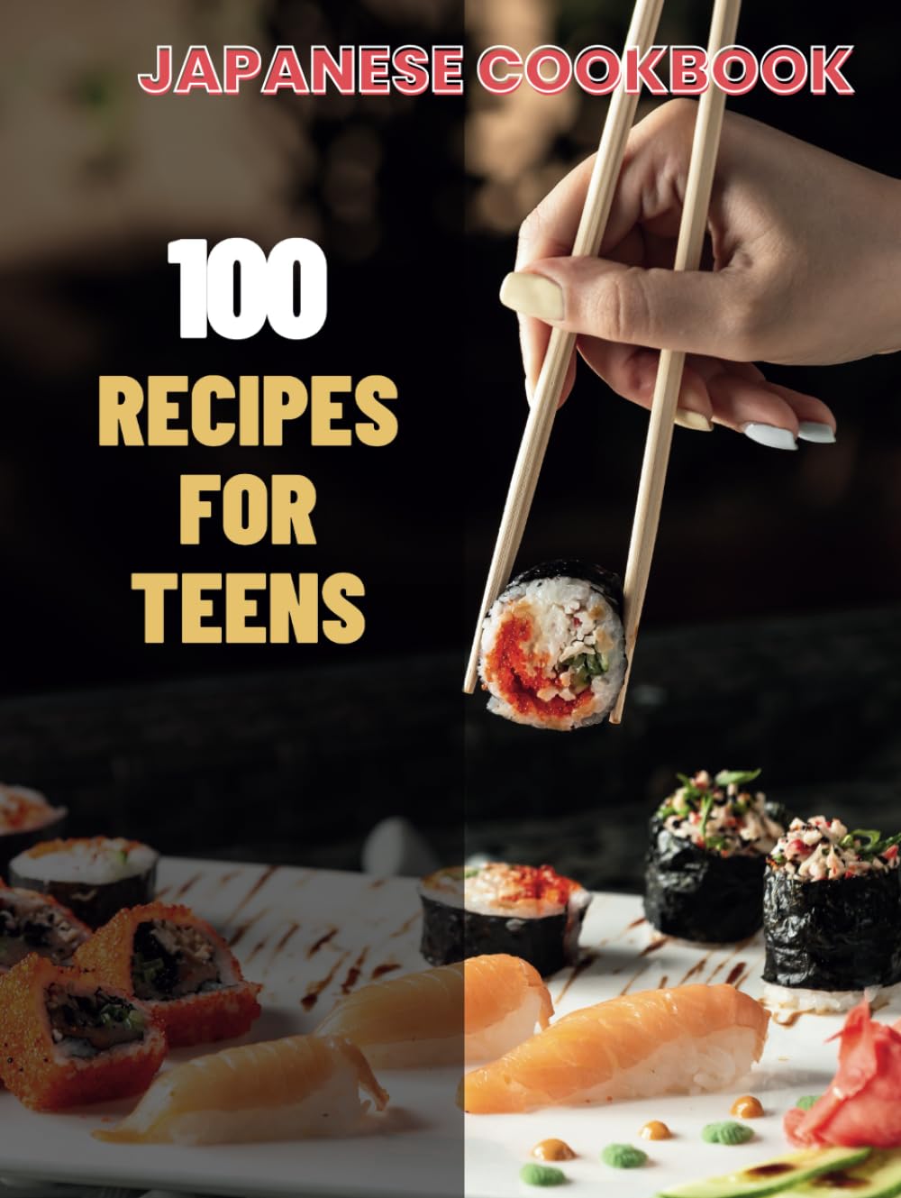 Japanese Cookbook For Teens : Simple Japanese CookBook: 100 Recipes for Teens