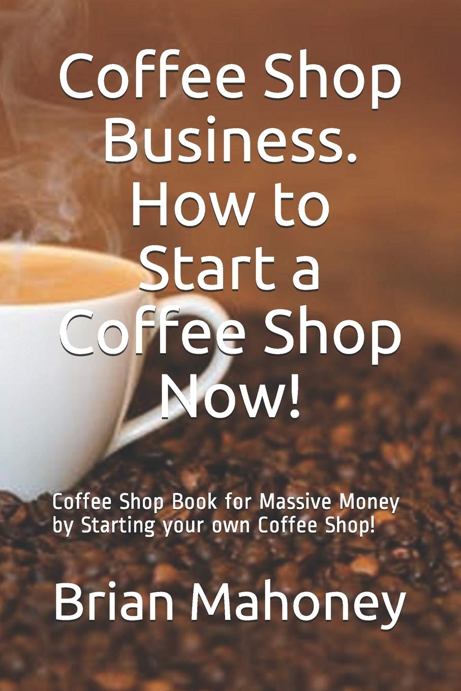 Buy Coffee Shop Business. How to Start a Coffee Shop Now! Coffee Shop