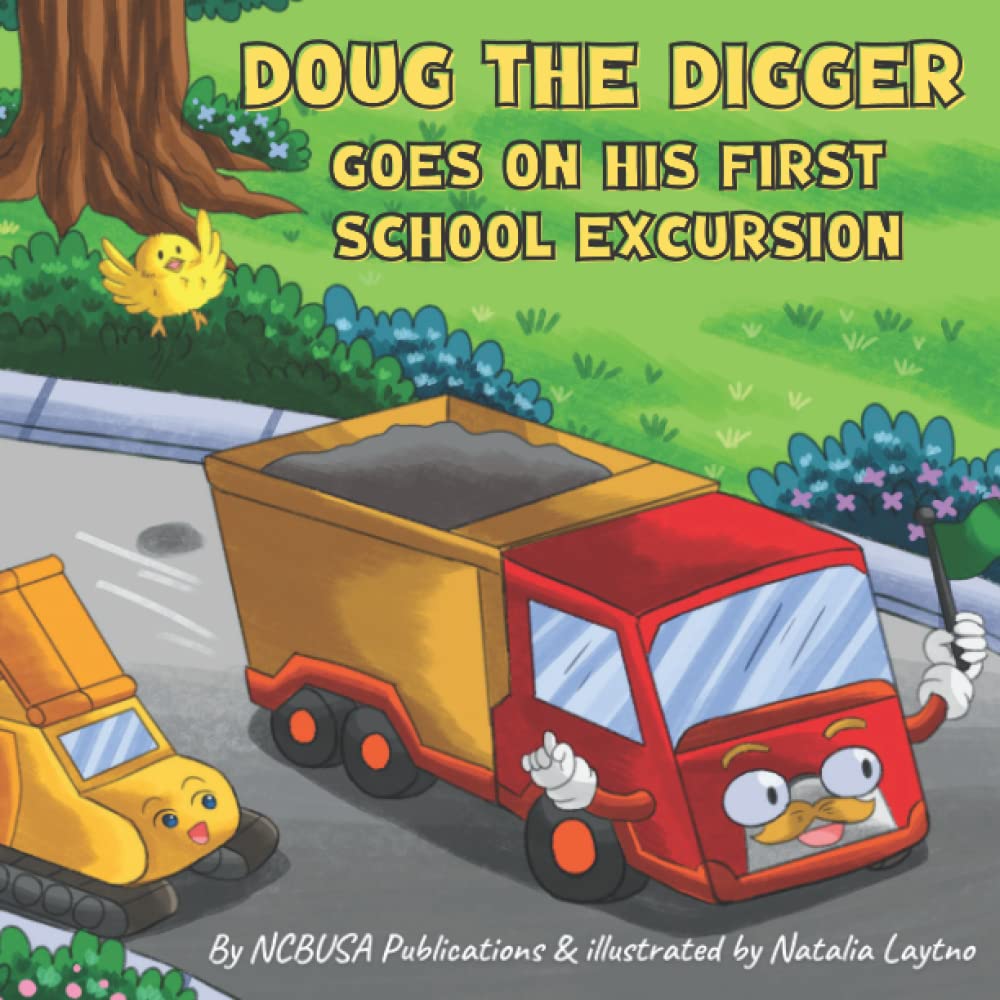 Doug the Digger Goes on His First School Excursion: A Fun Picture Book For 2-5 Year Olds (Construction Site Series: Trucks, Tractors, Dumpers & Digger Picture Story For Kids)