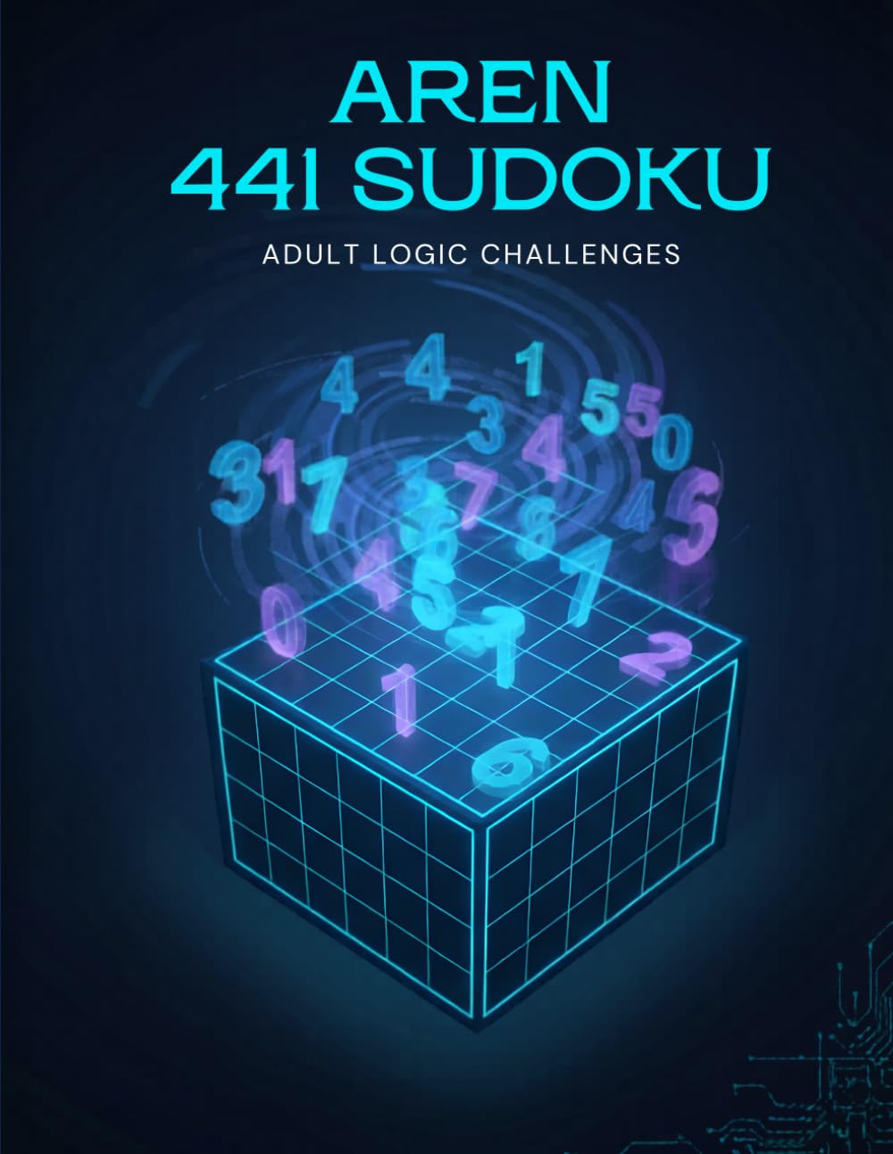 AREN 441 Sudoku: Adult Logic Challenges: 360 Challenging Puzzles with Progressive Difficulty Easy to Expert Quantum Logic Format with Complete Solutions