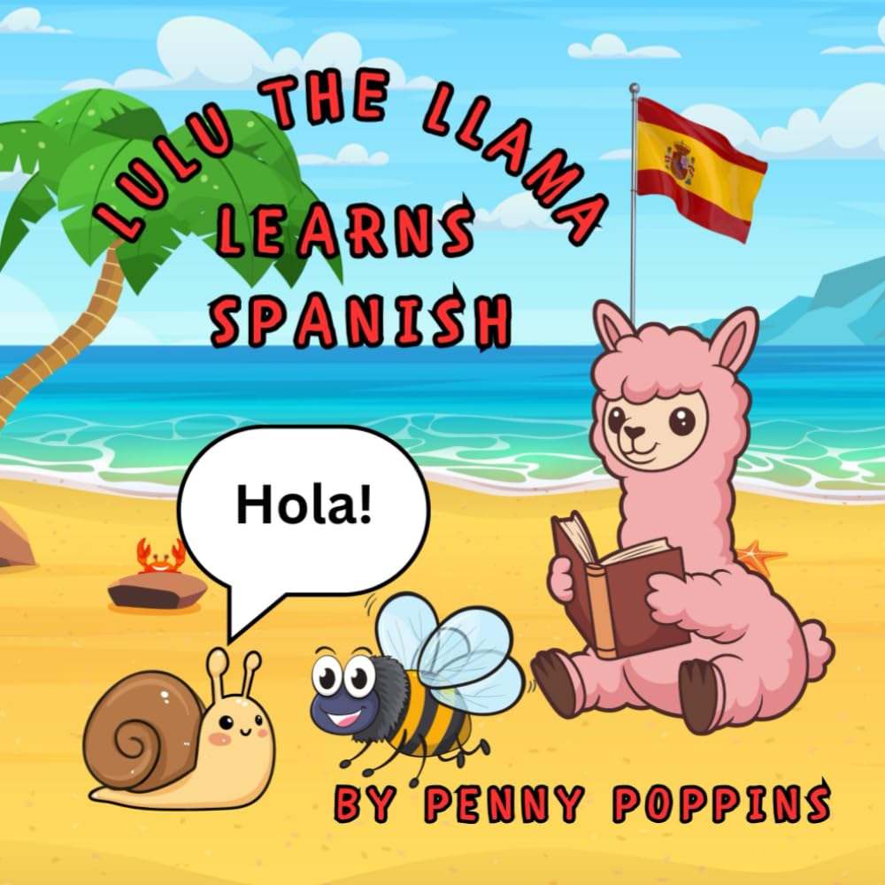 Lulu The Llama Learns Spanish: Learn First Spanish Words for Toddlers and Preschoolers (Lulu The Llama Learns Languages)