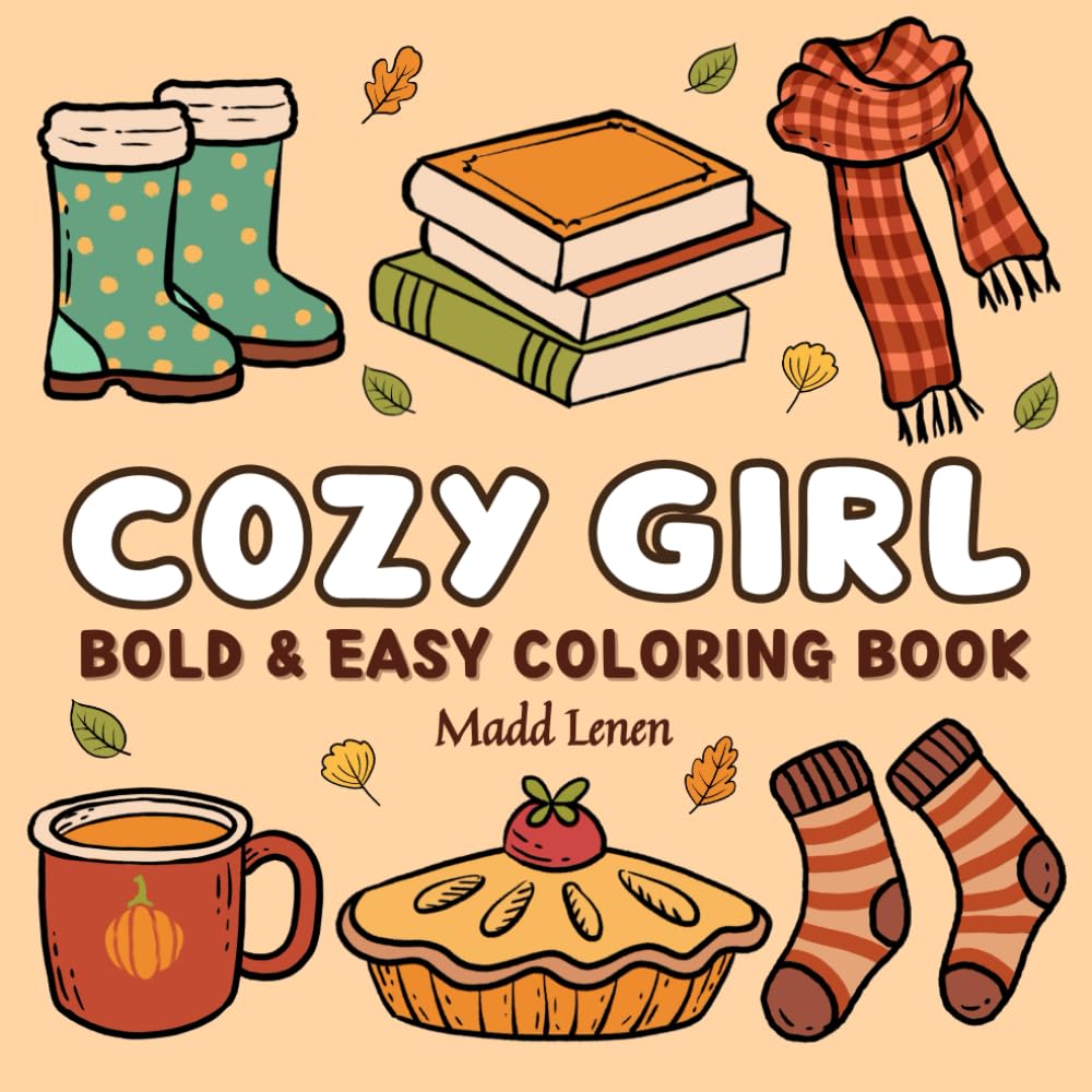 Cozy Girl Coloring Book: Autumn Hygge, Bold and Easy 50 Illustrations for Teens and Adults, Relaxation & Stress Relief